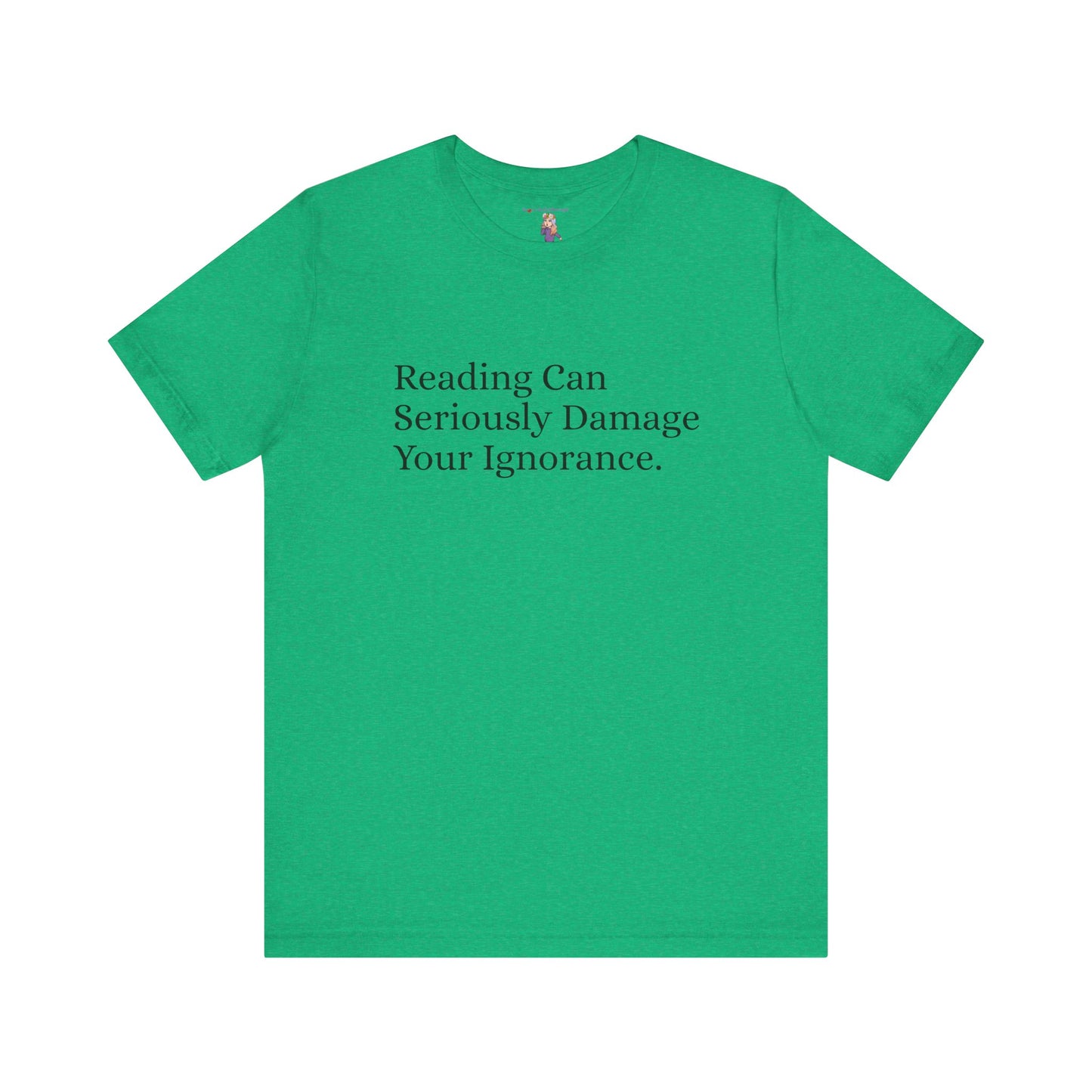 Reading Can Seriously Damage Your Ignorance, S-3XL, Unisex Jersey Short Sleeve Tee