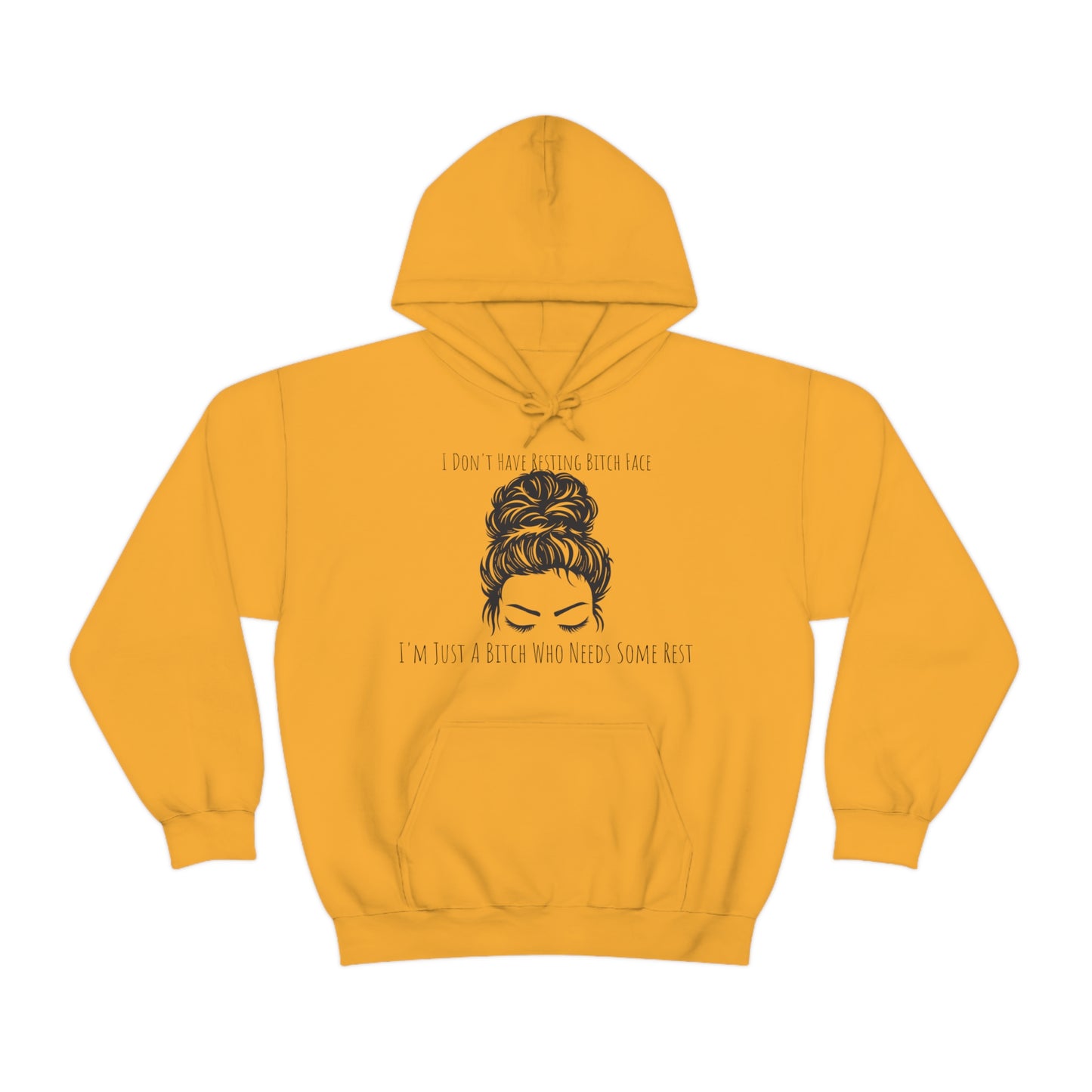 I Don't Have Resting B*tch Face I'm Just A B*tch Who Needs Some Rest, S-3XL, RBF, Unisex Heavy Blend™ Hooded Sweatshirt