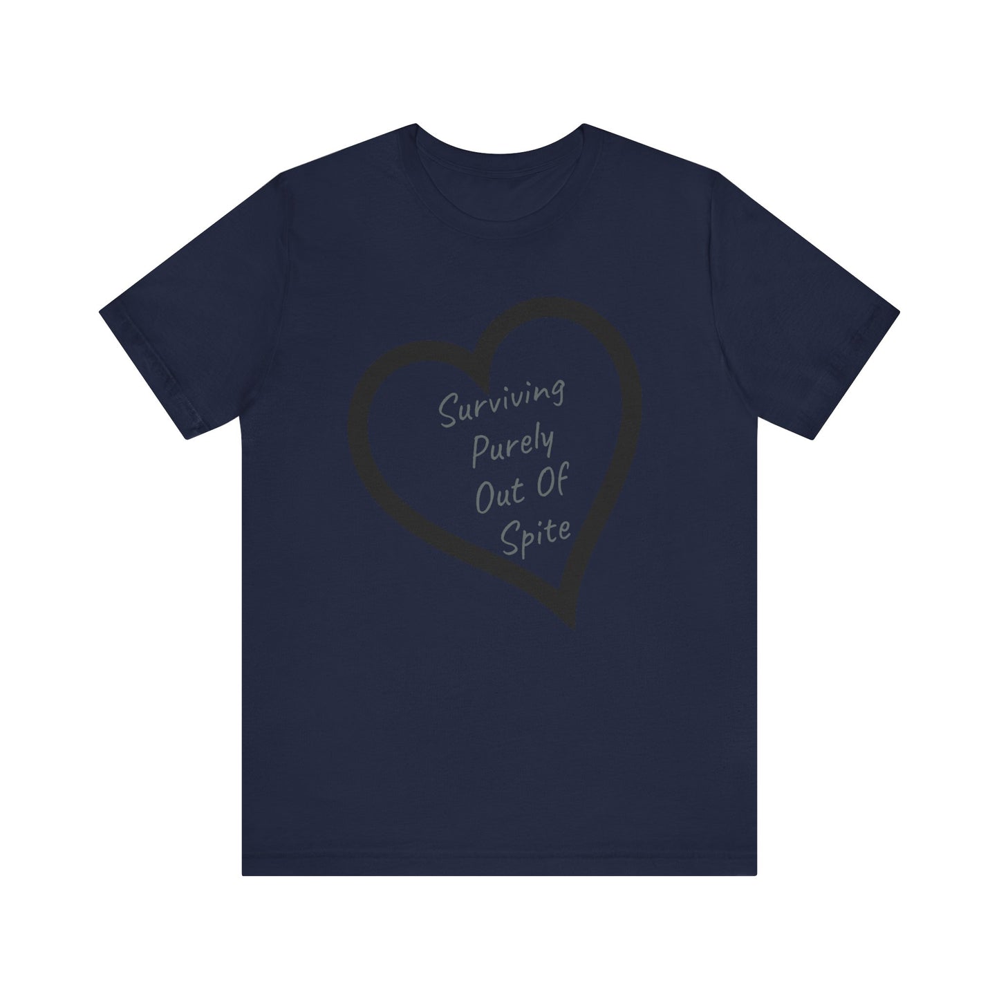 Surviving Purely Out Of Spite, S-3XL, Unisex Jersey Short Sleeve Tee