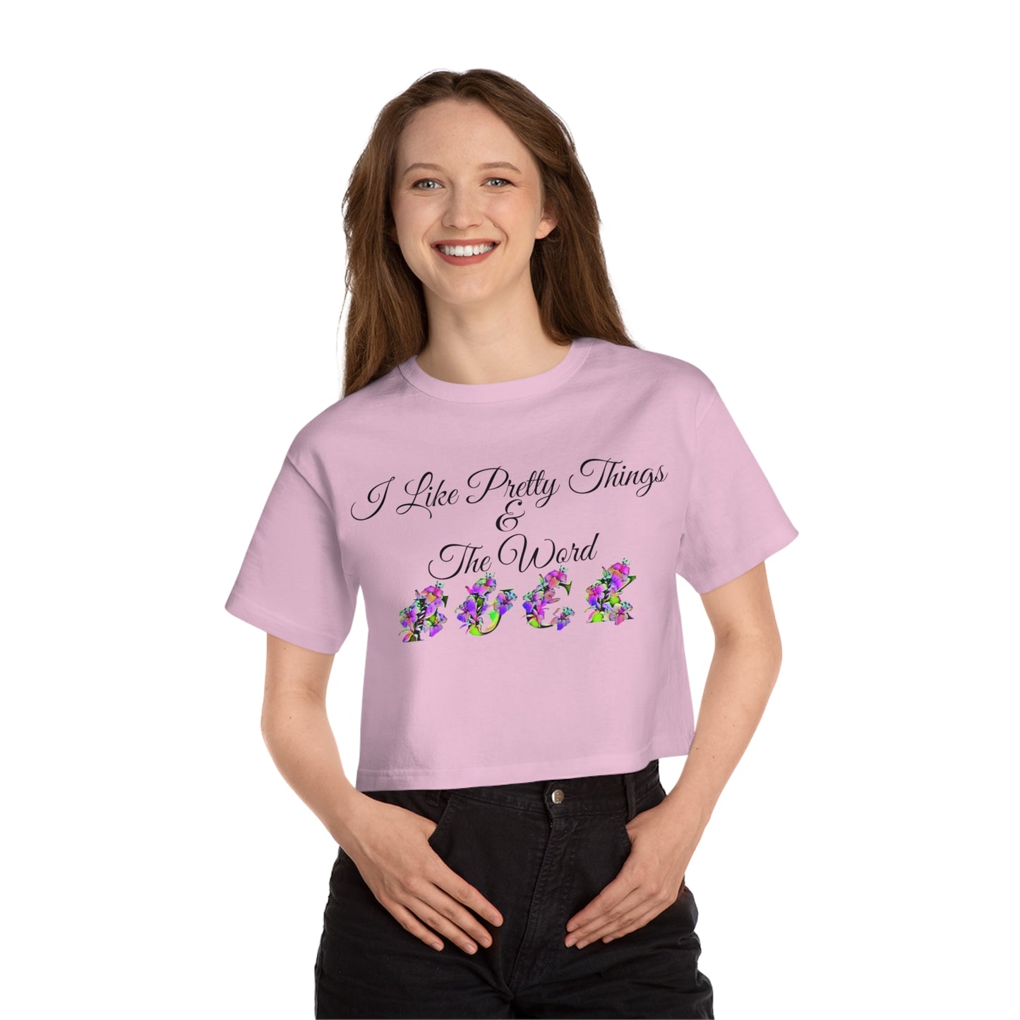 I like pretty things and the word F*ck, XS-2XL, Champion Women's Heritage Cropped T-Shirt
