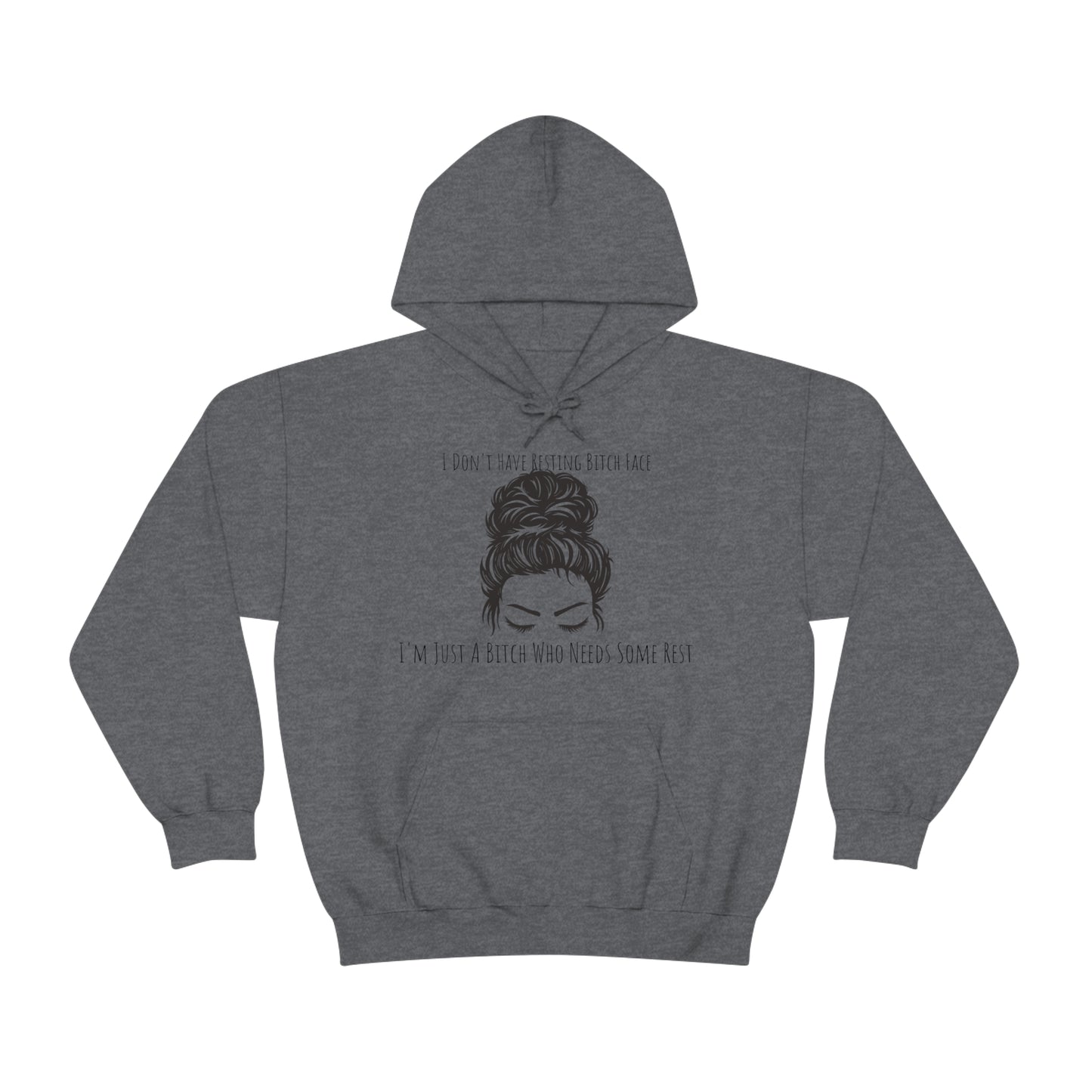 I Don't Have Resting B*tch Face I'm Just A B*tch Who Needs Some Rest, S-3XL, RBF, Unisex Heavy Blend™ Hooded Sweatshirt