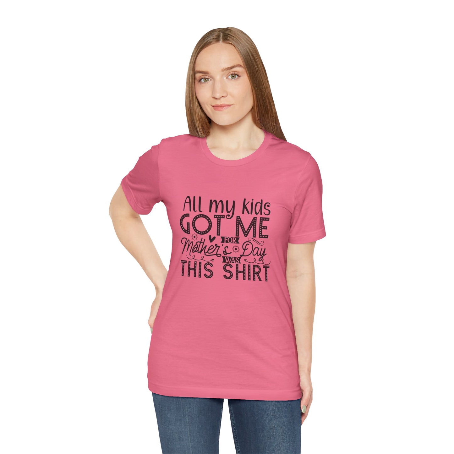 Mother's Day, All My Kids Got Me, XS-2XL, Unisex Jersey Short Sleeve Tee