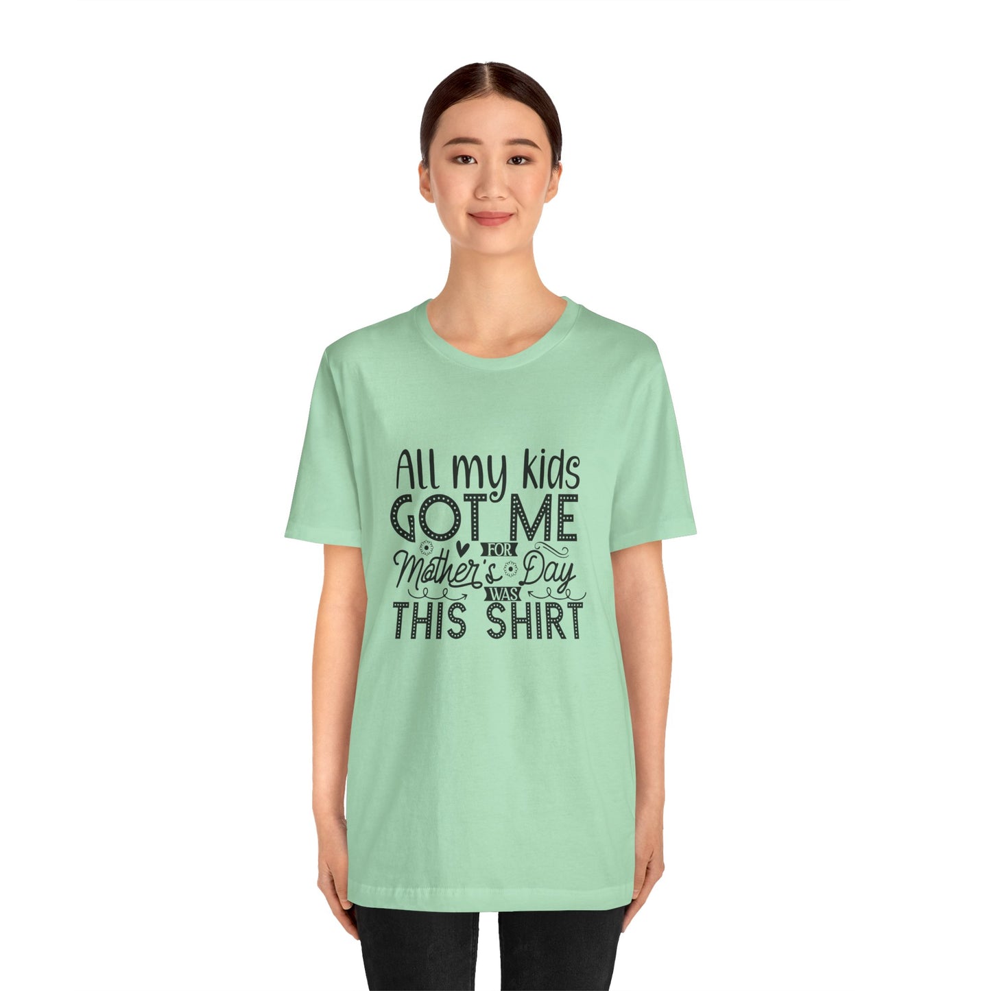 Mother's Day, All My Kids Got Me, XS-2XL, Unisex Jersey Short Sleeve Tee