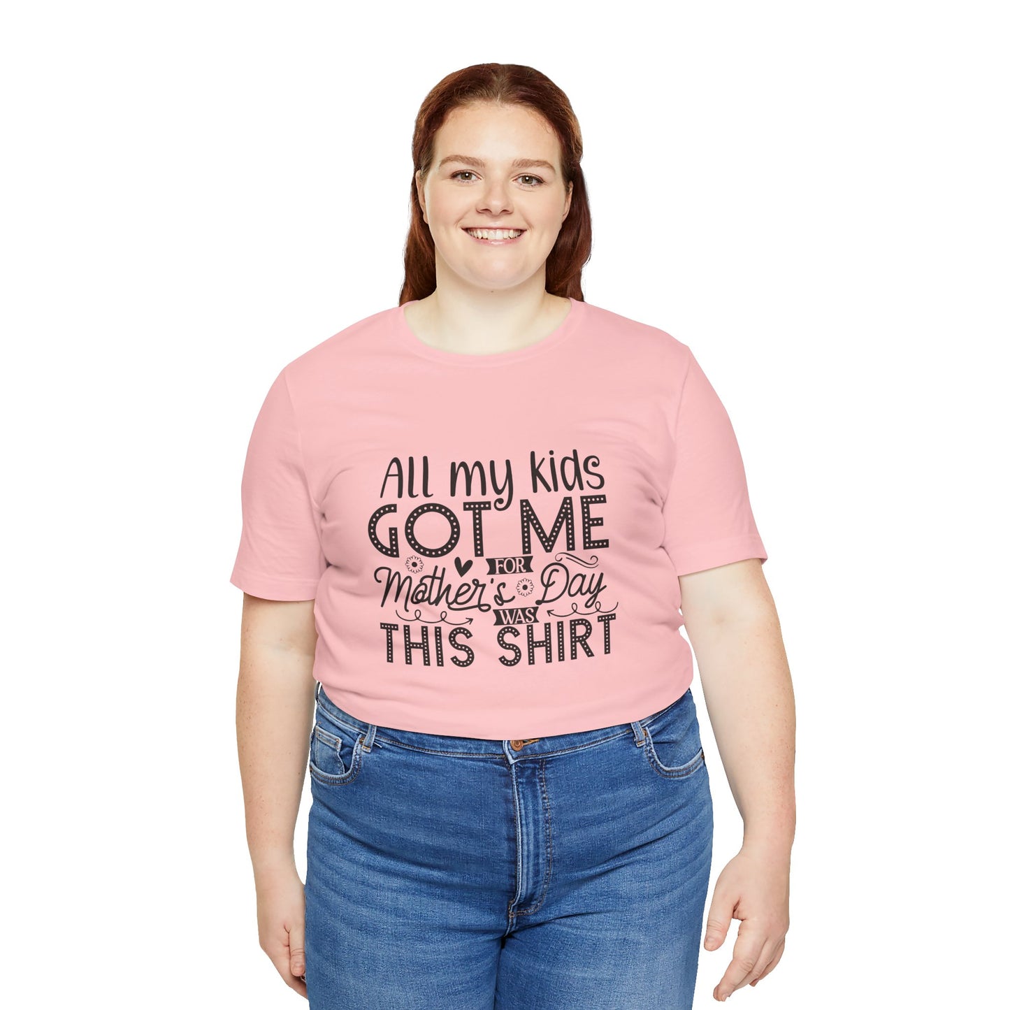 Mother's Day, All My Kids Got Me, XS-2XL, Unisex Jersey Short Sleeve Tee