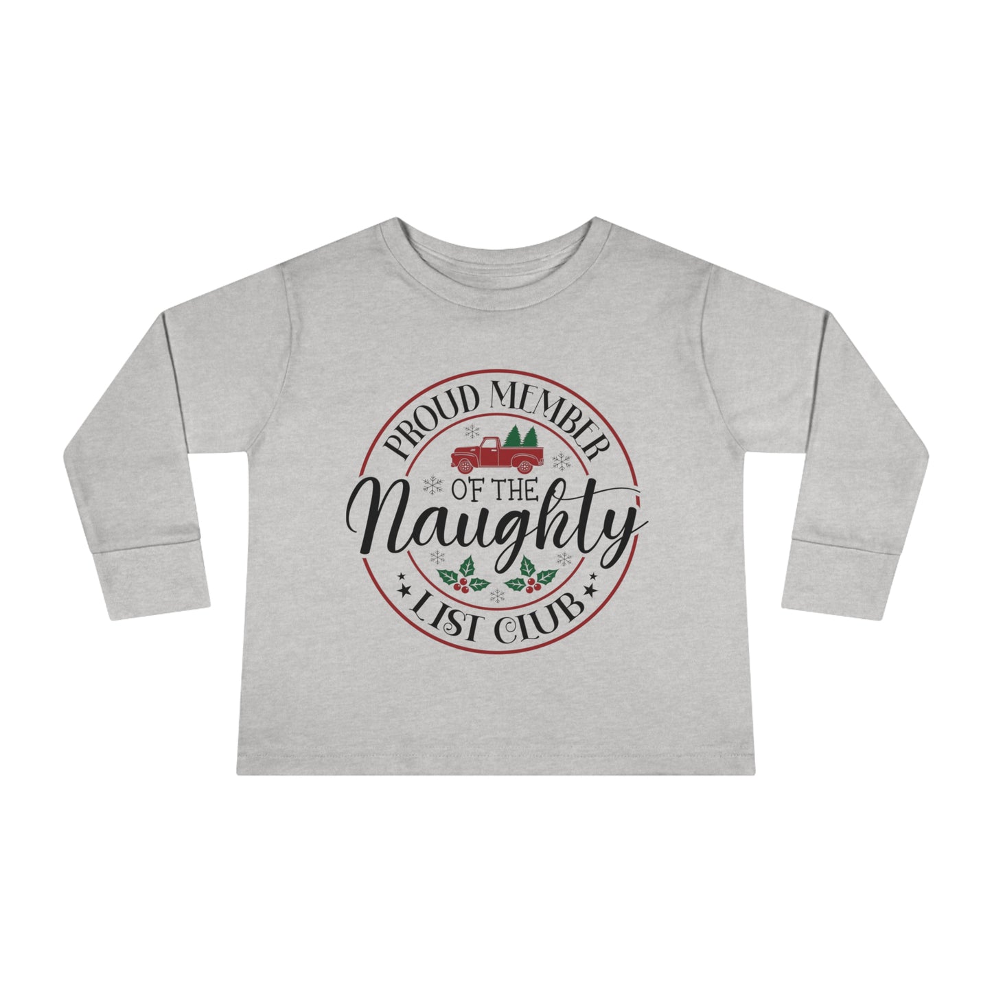 Proud member of the naughty list club holiday Toddler Long Sleeve Tee