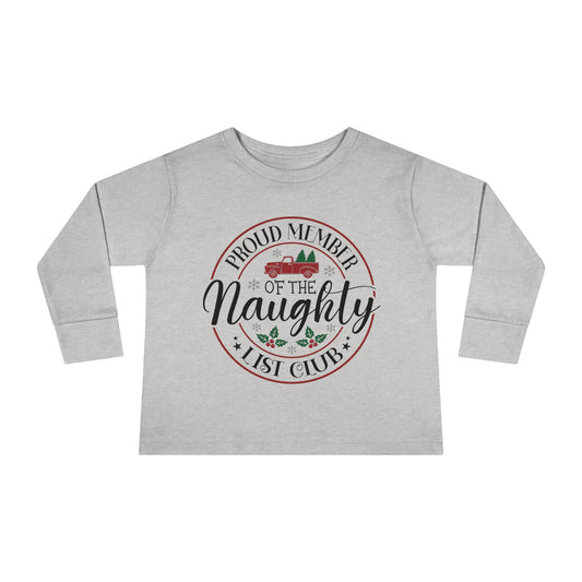 Proud member of the naughty list club holiday Toddler Long Sleeve Tee