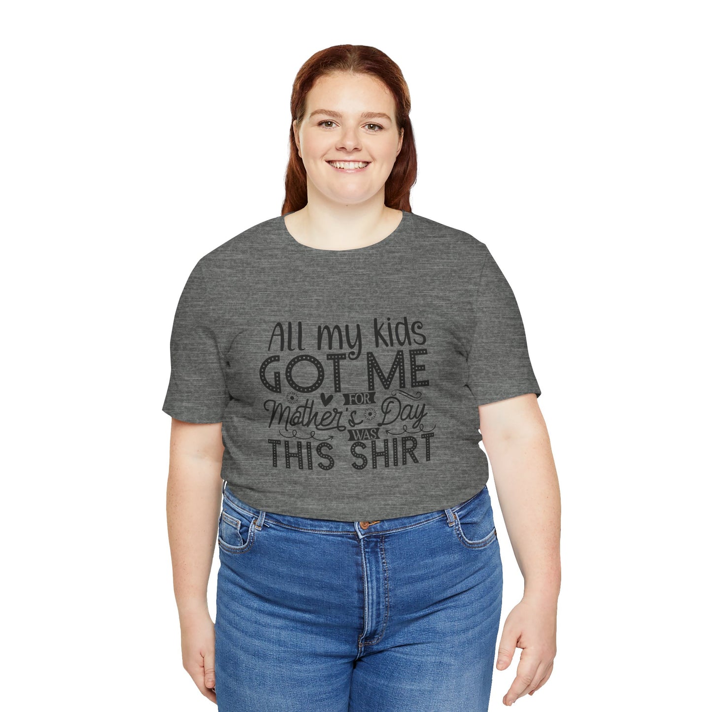 Mother's Day, All My Kids Got Me, XS-2XL, Unisex Jersey Short Sleeve Tee