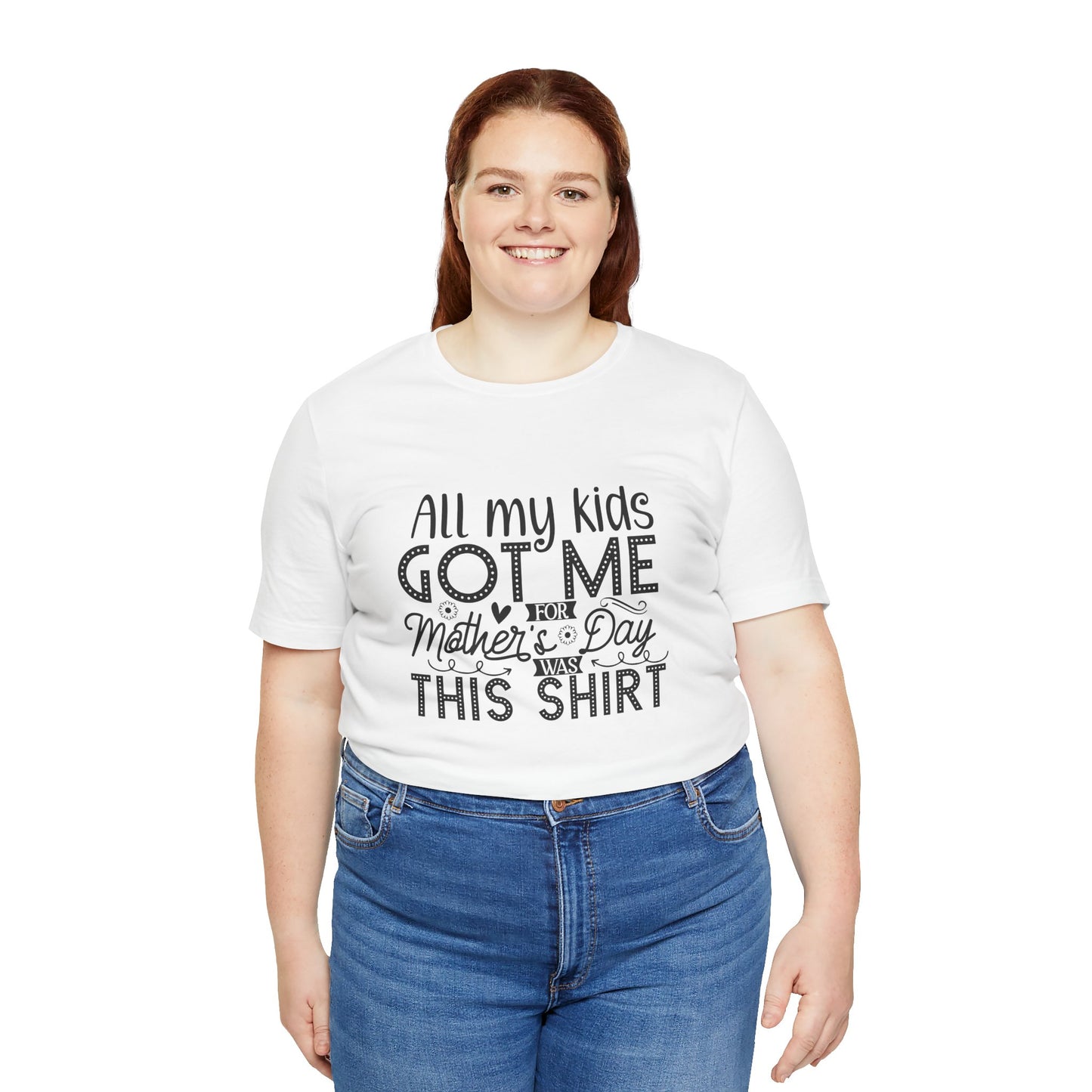 Mother's Day, All My Kids Got Me, XS-2XL, Unisex Jersey Short Sleeve Tee