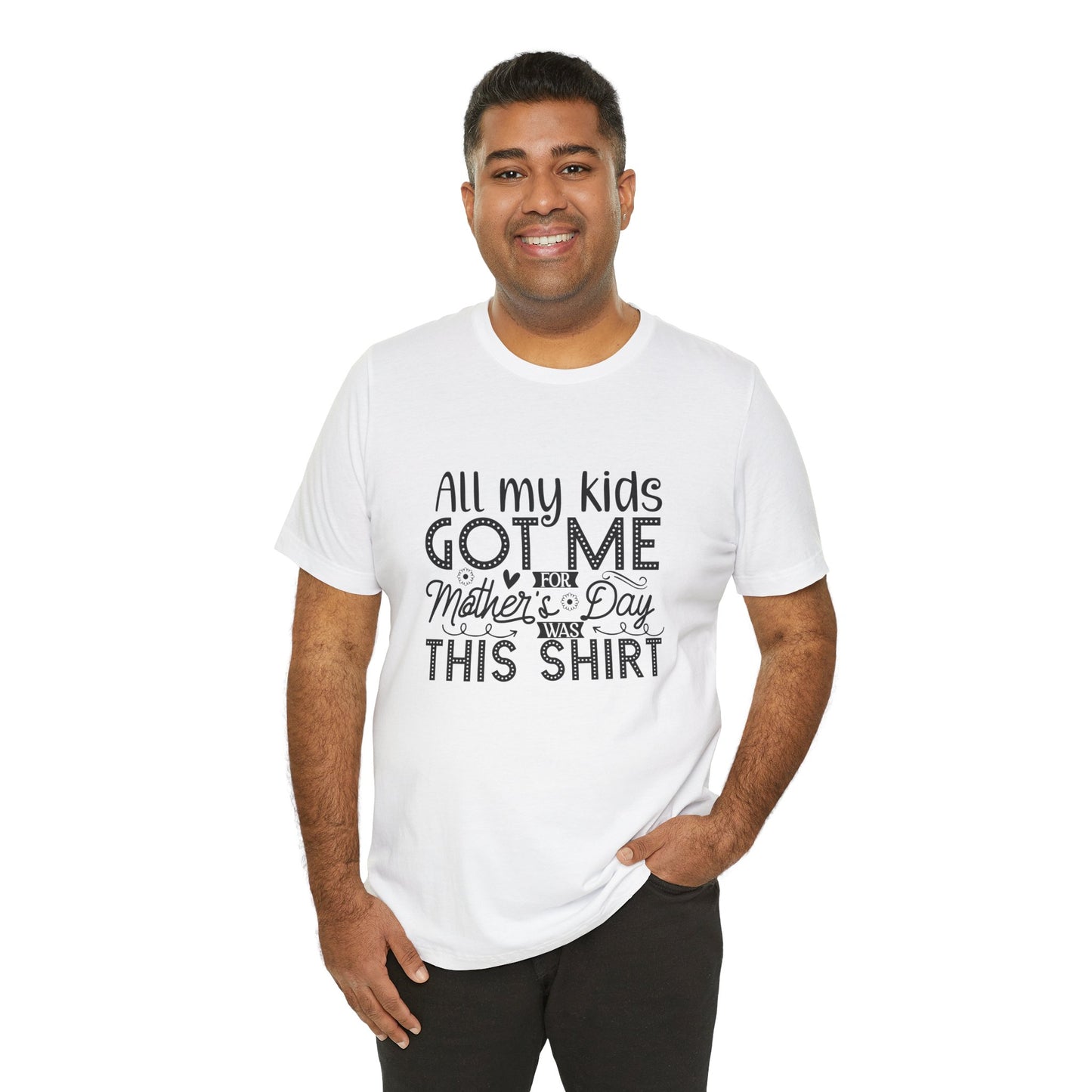 Mother's Day, All My Kids Got Me, XS-2XL, Unisex Jersey Short Sleeve Tee