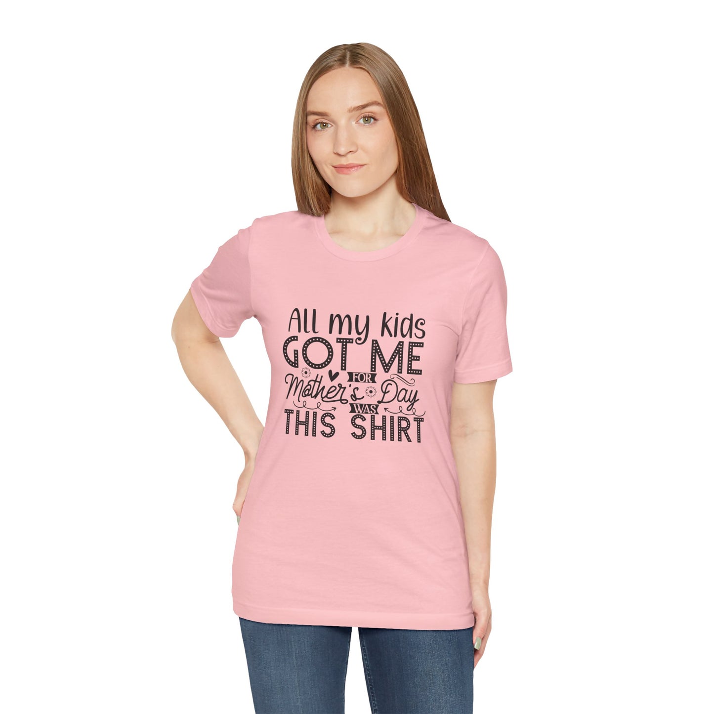 Mother's Day, All My Kids Got Me, XS-2XL, Unisex Jersey Short Sleeve Tee