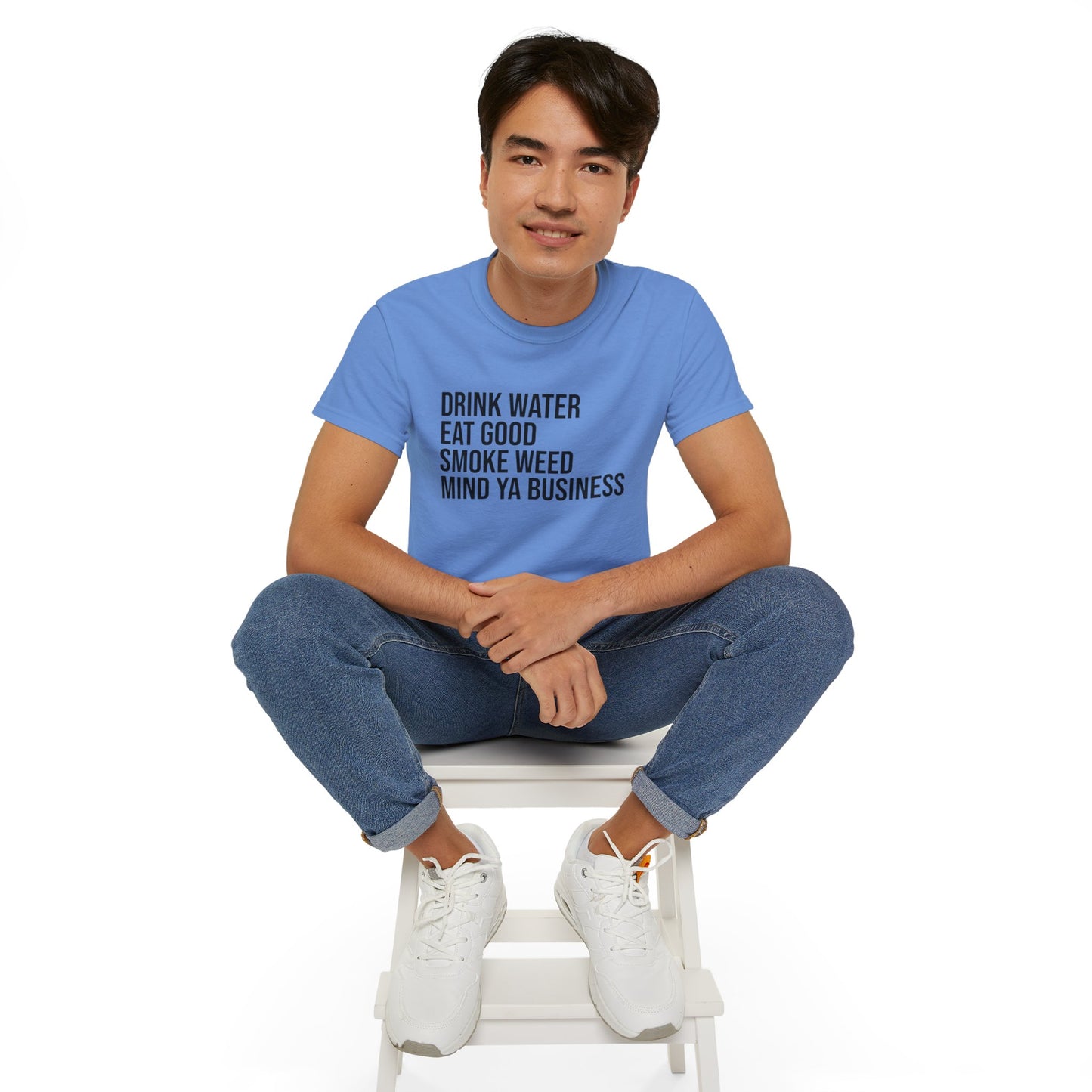 Drink Water, Smoke Weed, Eat Good, Mind Ya Business, S-5XL, Unisex Ultra Cotton Tee