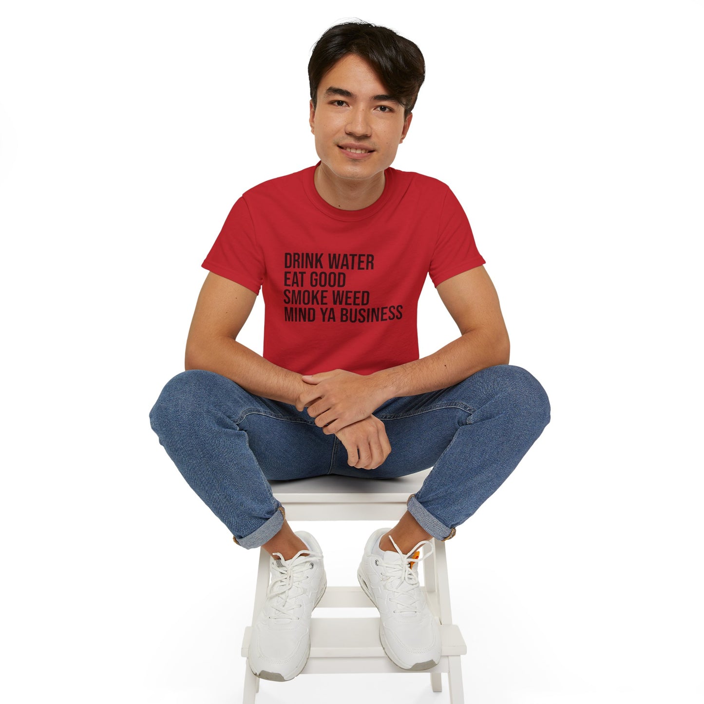 Drink Water, Smoke Weed, Eat Good, Mind Ya Business, S-5XL, Unisex Ultra Cotton Tee
