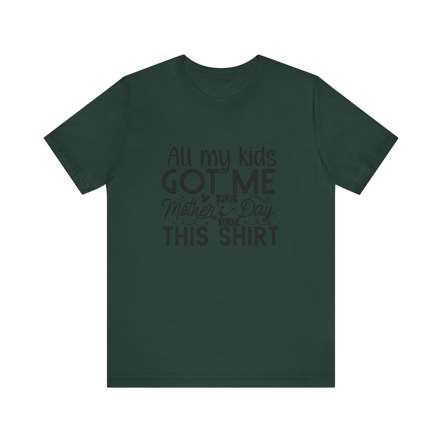 Mother's Day, All My Kids Got Me, XS-2XL, Unisex Jersey Short Sleeve Tee