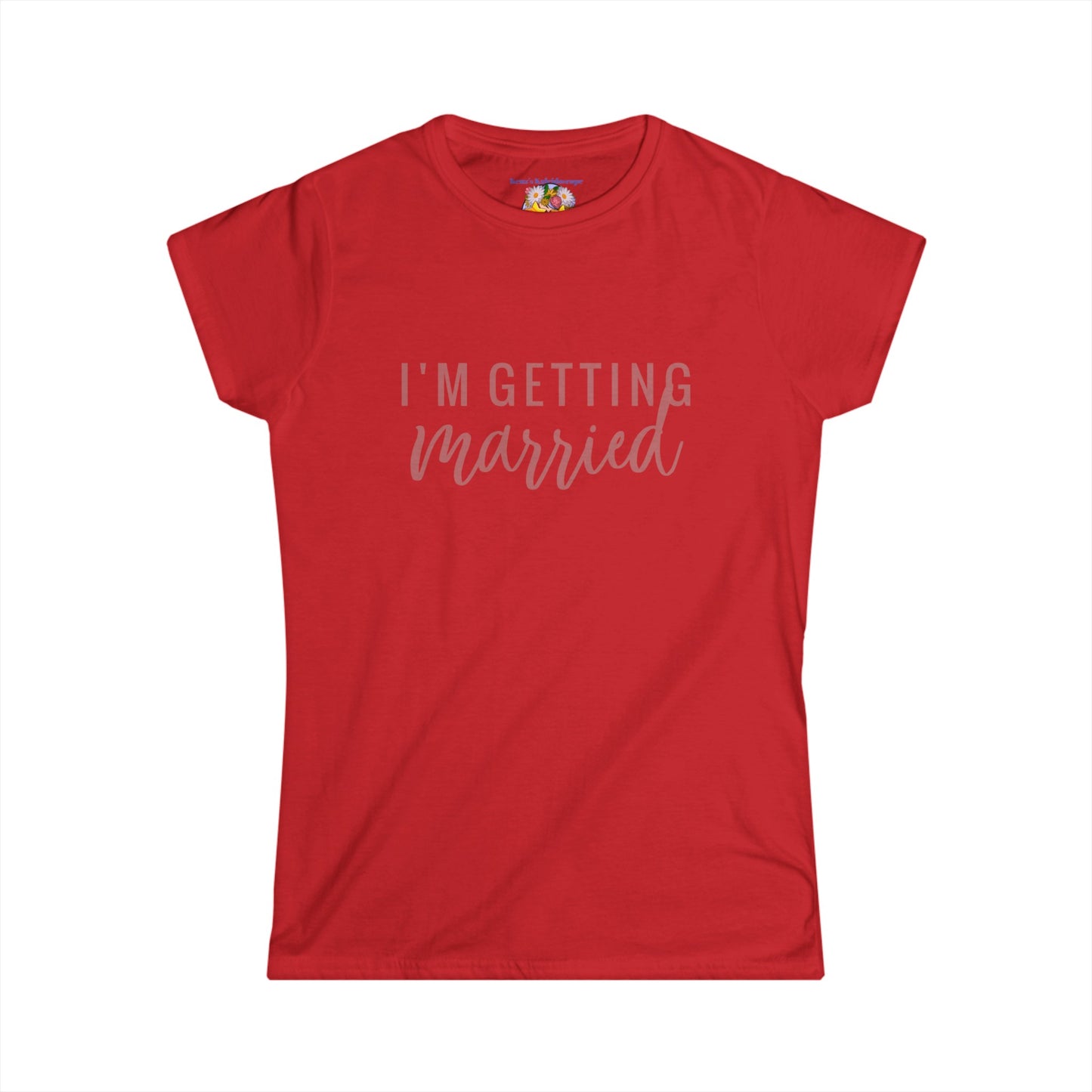 I'm Getting Married Bride, S-2XL, Women's Softstyle Tee