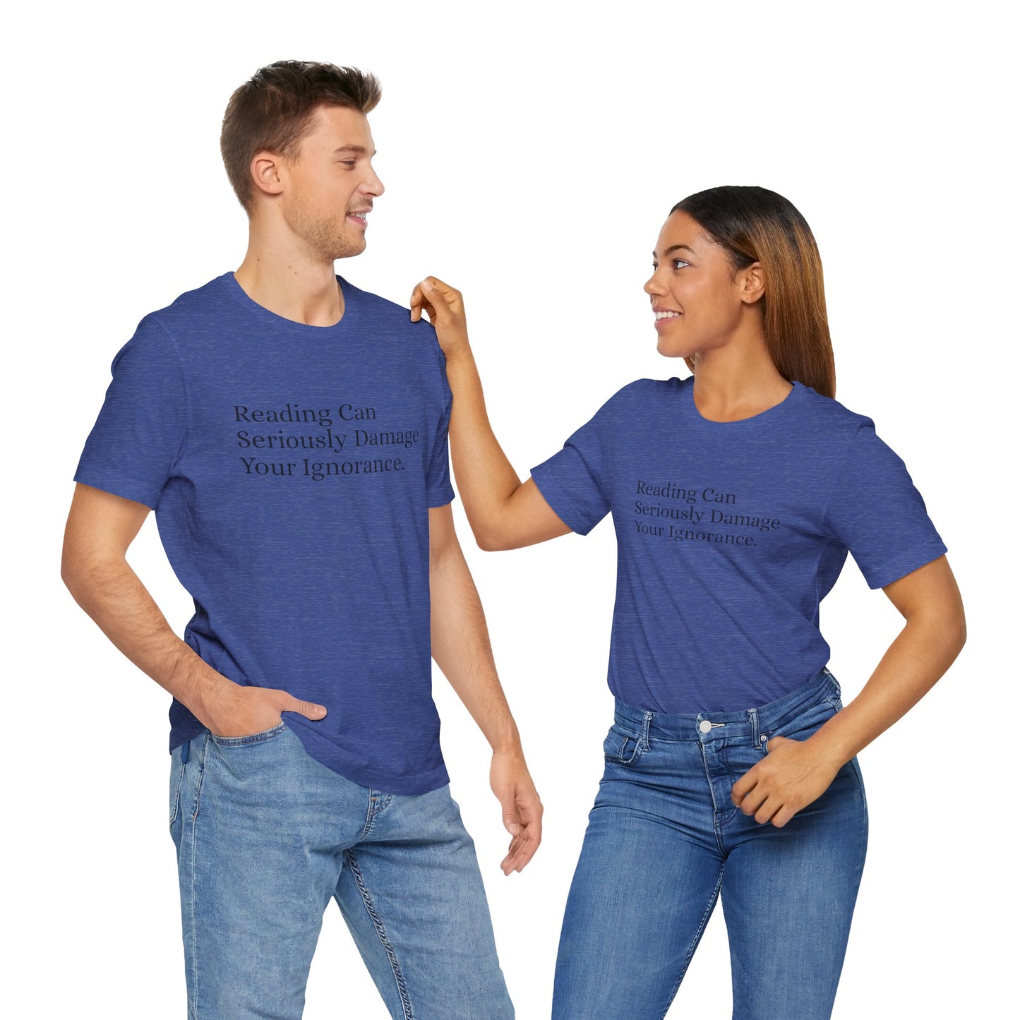 Reading Can Seriously Damage Your Ignorance, S-3XL, Unisex Jersey Short Sleeve Tee