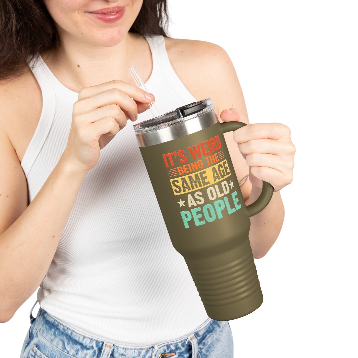 It's Weird Being Same Age As Old People Insulated Travel Mug - 40oz