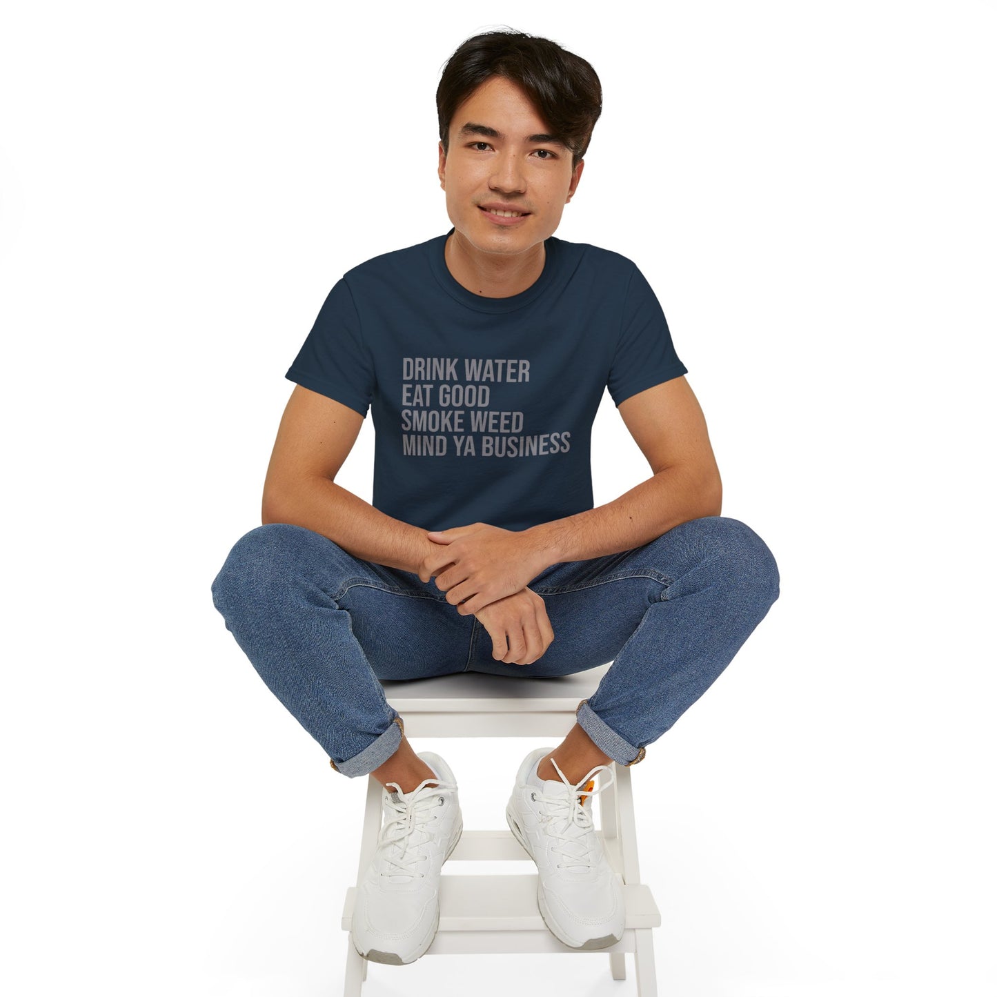 Drink Water, Smoke Weed, Eat Good, Mind Ya Business, S-5XL, Unisex Ultra Cotton Tee