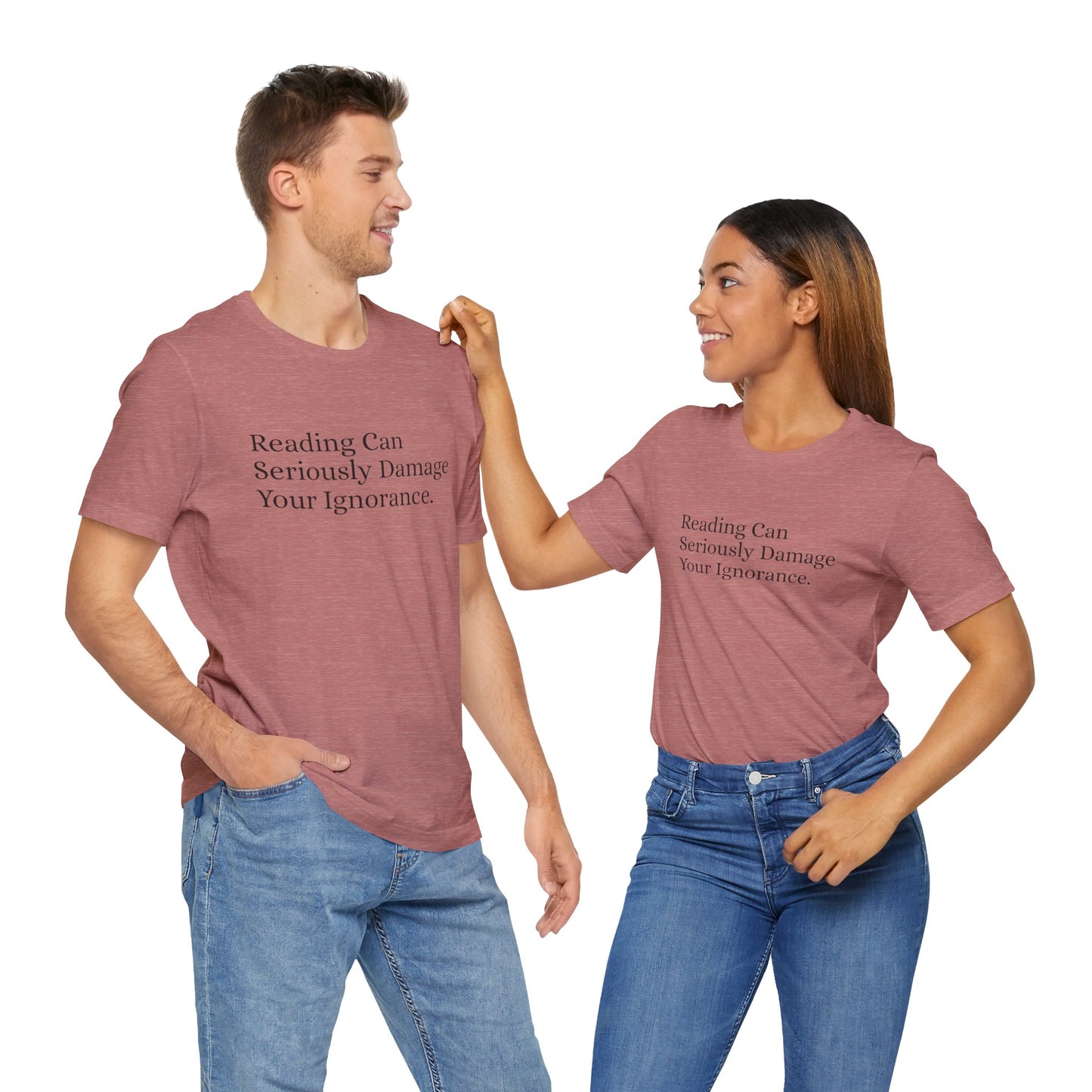 Reading Can Seriously Damage Your Ignorance, S-3XL, Unisex Jersey Short Sleeve Tee
