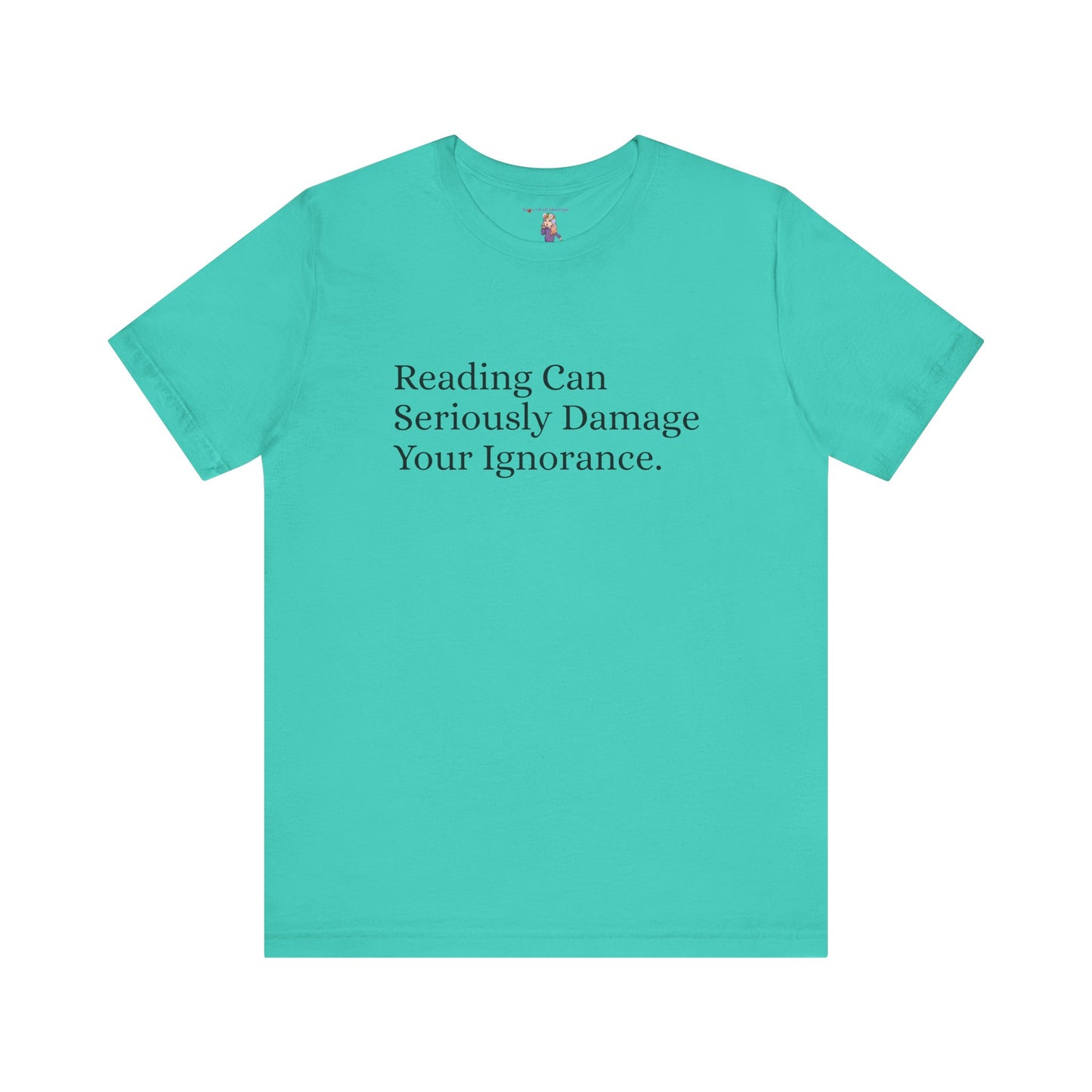 Reading Can Seriously Damage Your Ignorance, S-3XL, Unisex Jersey Short Sleeve Tee