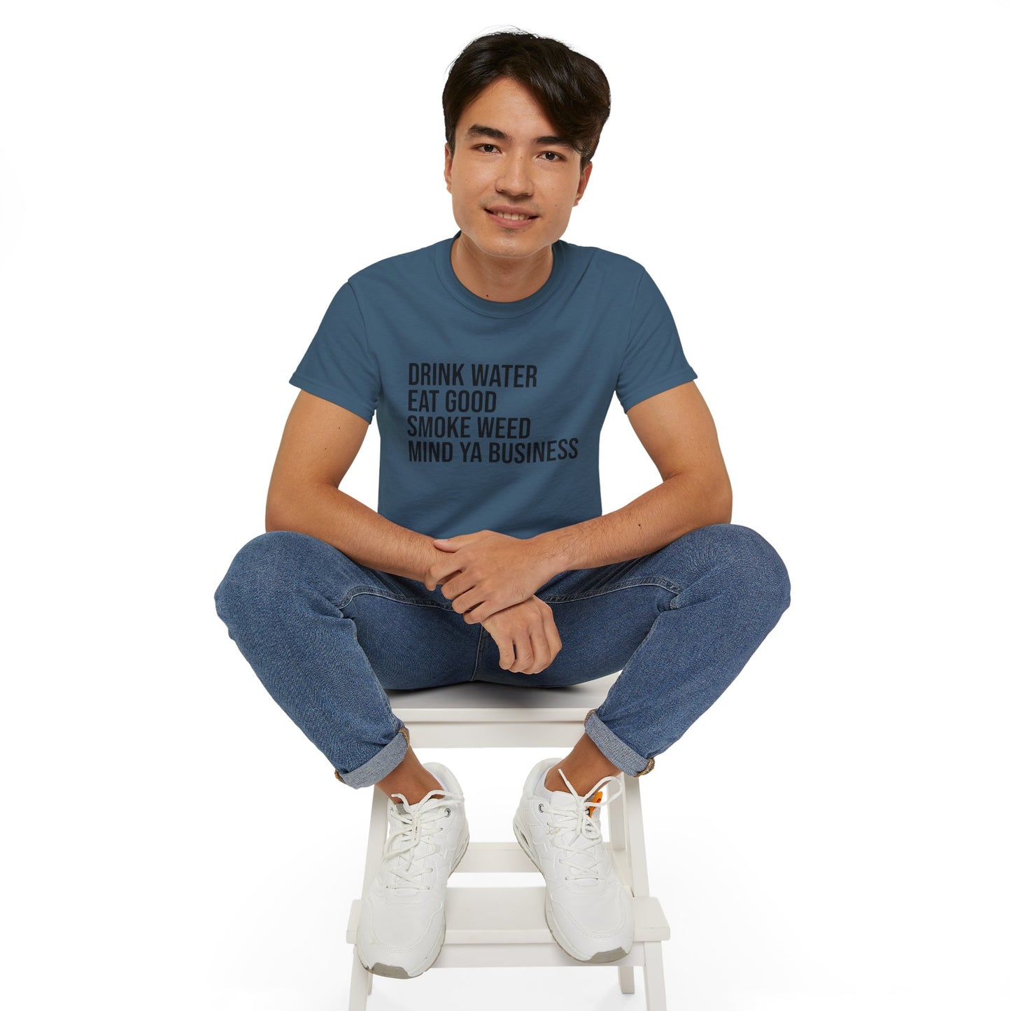 Drink Water, Smoke Weed, Eat Good, Mind Ya Business, S-5XL, Unisex Ultra Cotton Tee