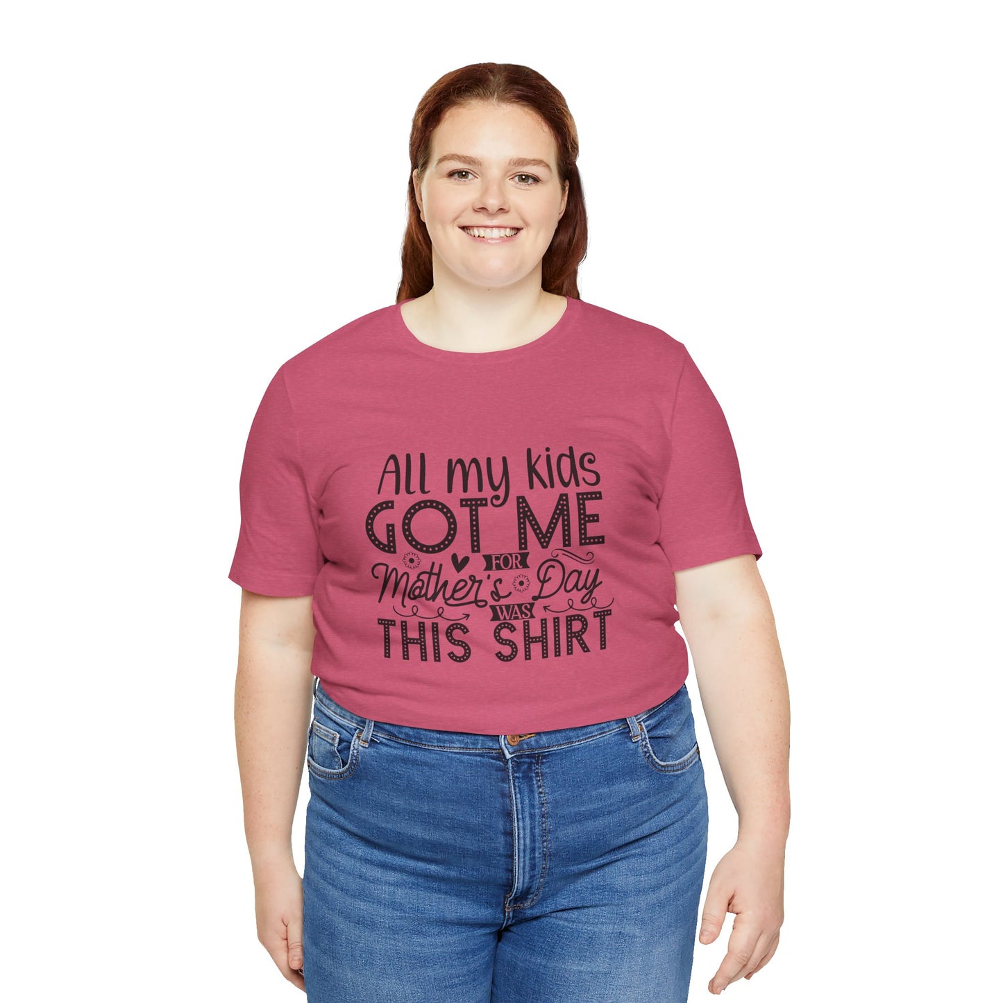 Mother's Day, All My Kids Got Me, XS-2XL, Unisex Jersey Short Sleeve Tee