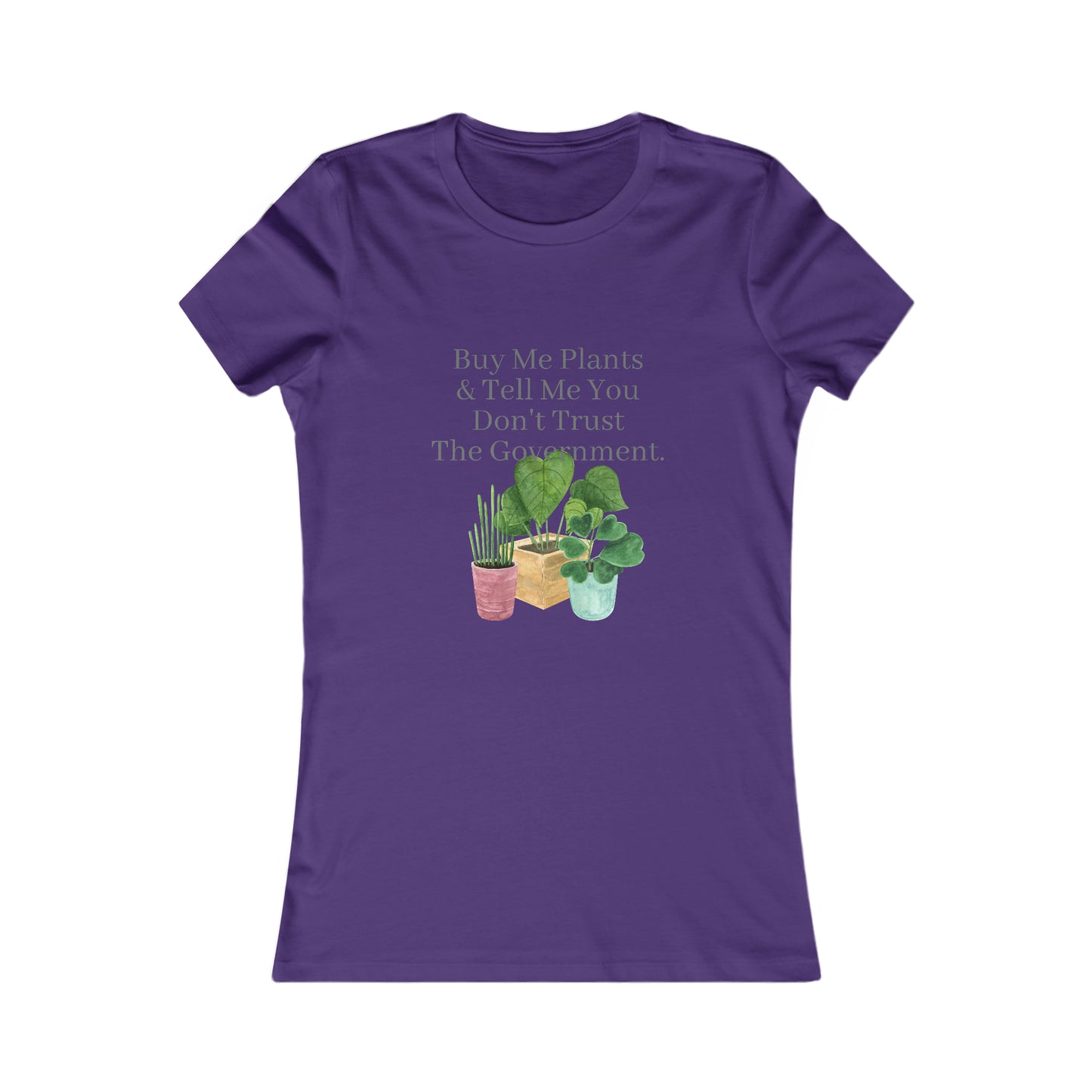 Buy Me Plants & Tell Me You Don't Trust The Government, Gardening, Women's Favorite Tee