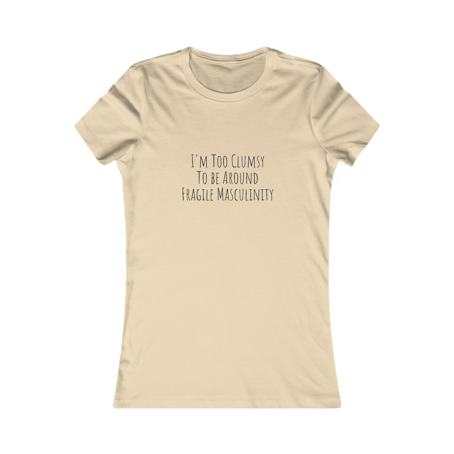 Clumsy, Fragile Masculinity, XS-2XL, Women's Favorite Tee