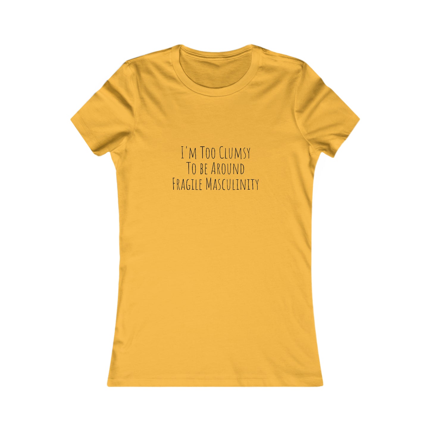 Clumsy, Fragile Masculinity, XS-2XL, Women's Favorite Tee