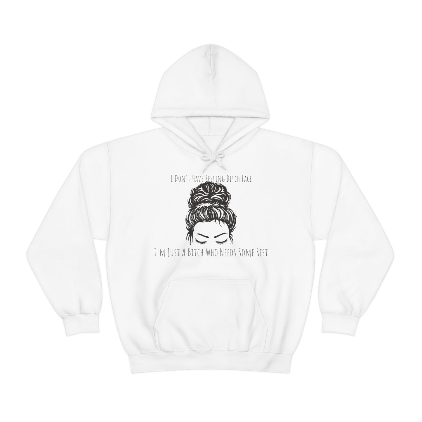 I Don't Have Resting B*tch Face I'm Just A B*tch Who Needs Some Rest, S-3XL, RBF, Unisex Heavy Blend™ Hooded Sweatshirt