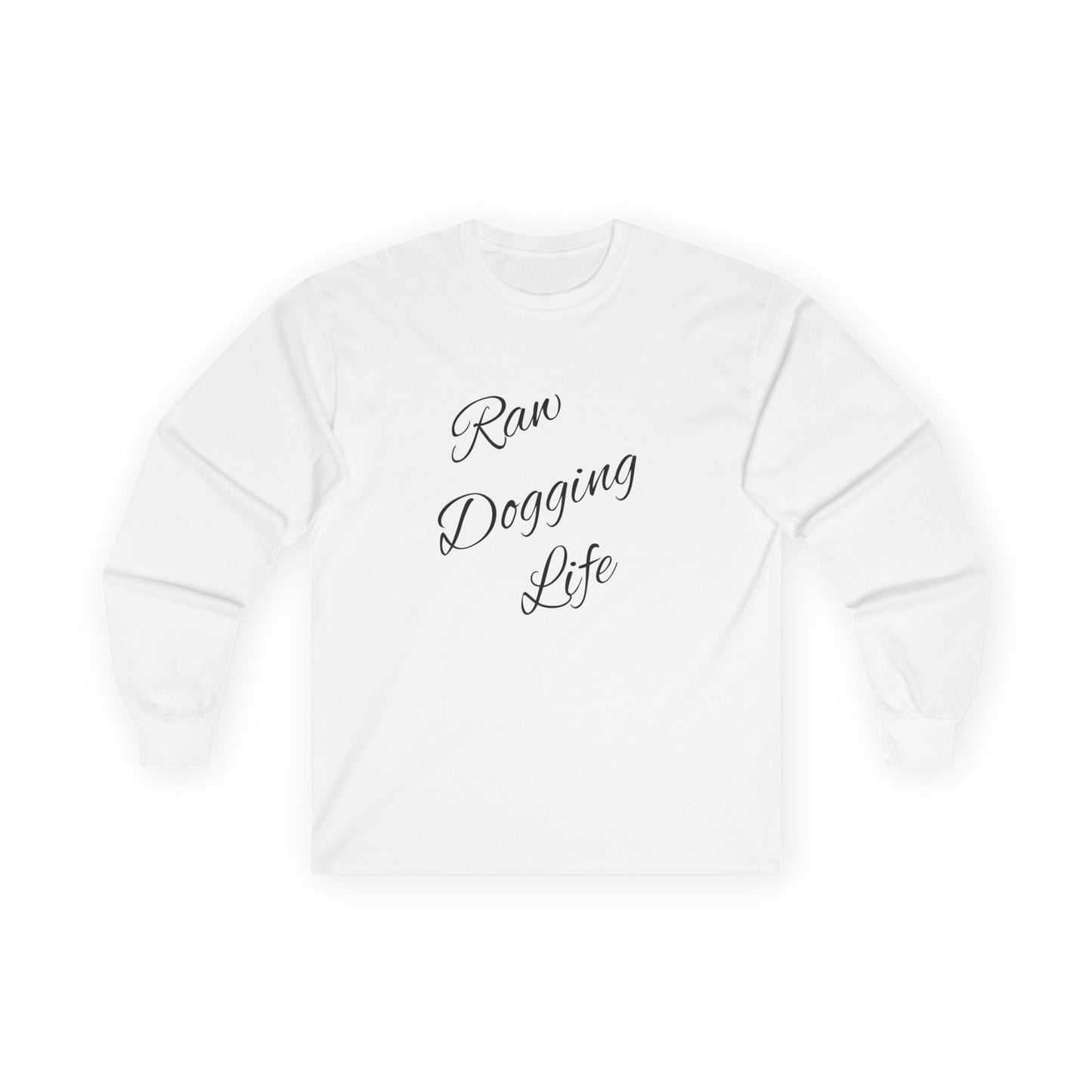 Raw Dogging Life Unisex Tee, Graphic Long Sleeve Shirt, Funny Cotton Top, Humorous Quote Apparel