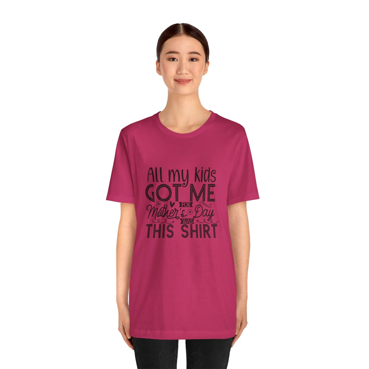 Mother's Day, All My Kids Got Me, XS-2XL, Unisex Jersey Short Sleeve Tee