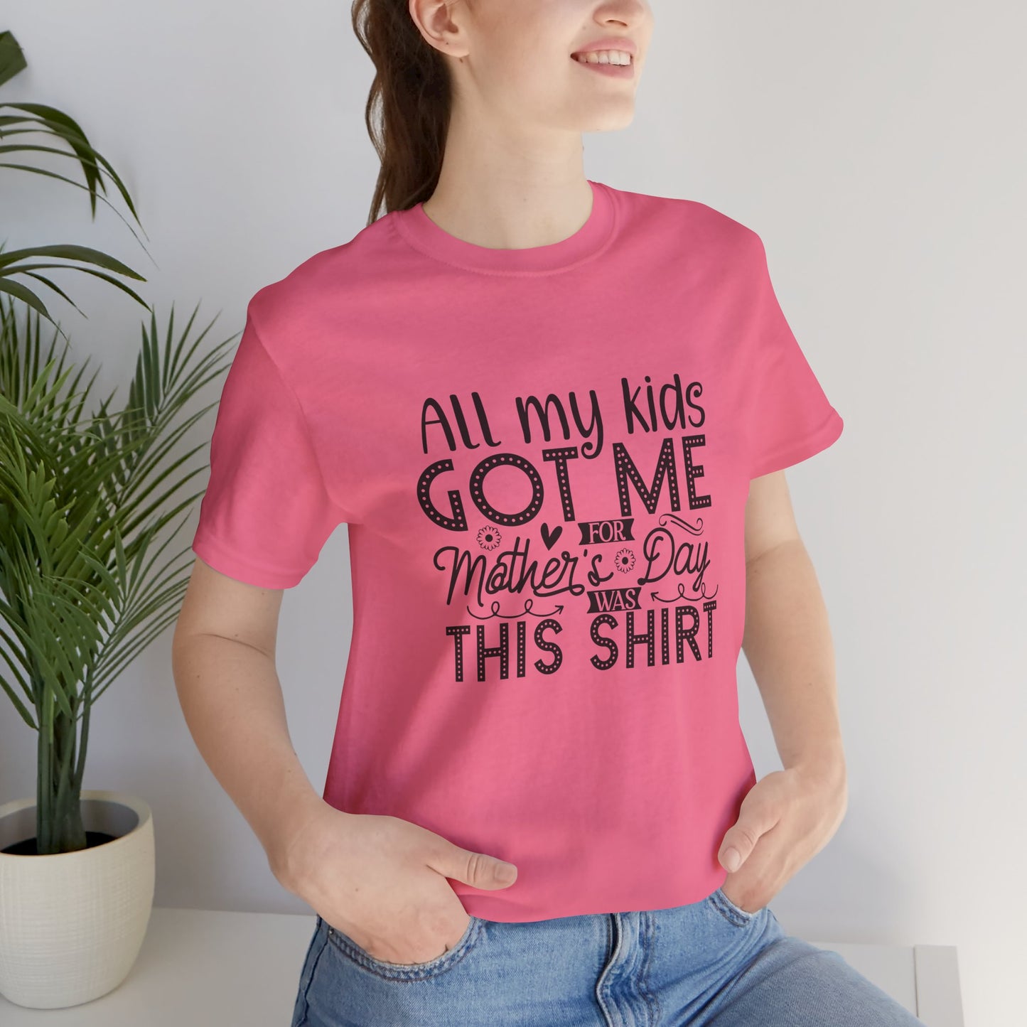 Mother's Day, All My Kids Got Me, XS-2XL, Unisex Jersey Short Sleeve Tee