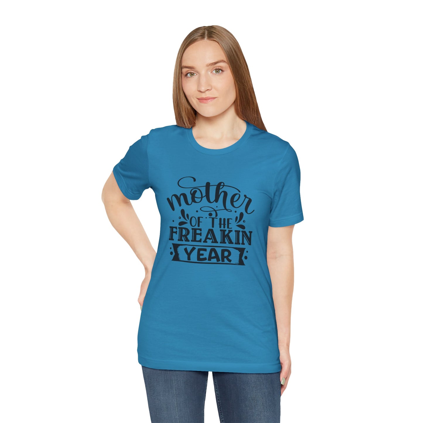 Mother's Day, Mother of the Freaking Year, XS-3XL, Unisex Jersey Short Sleeve Tee