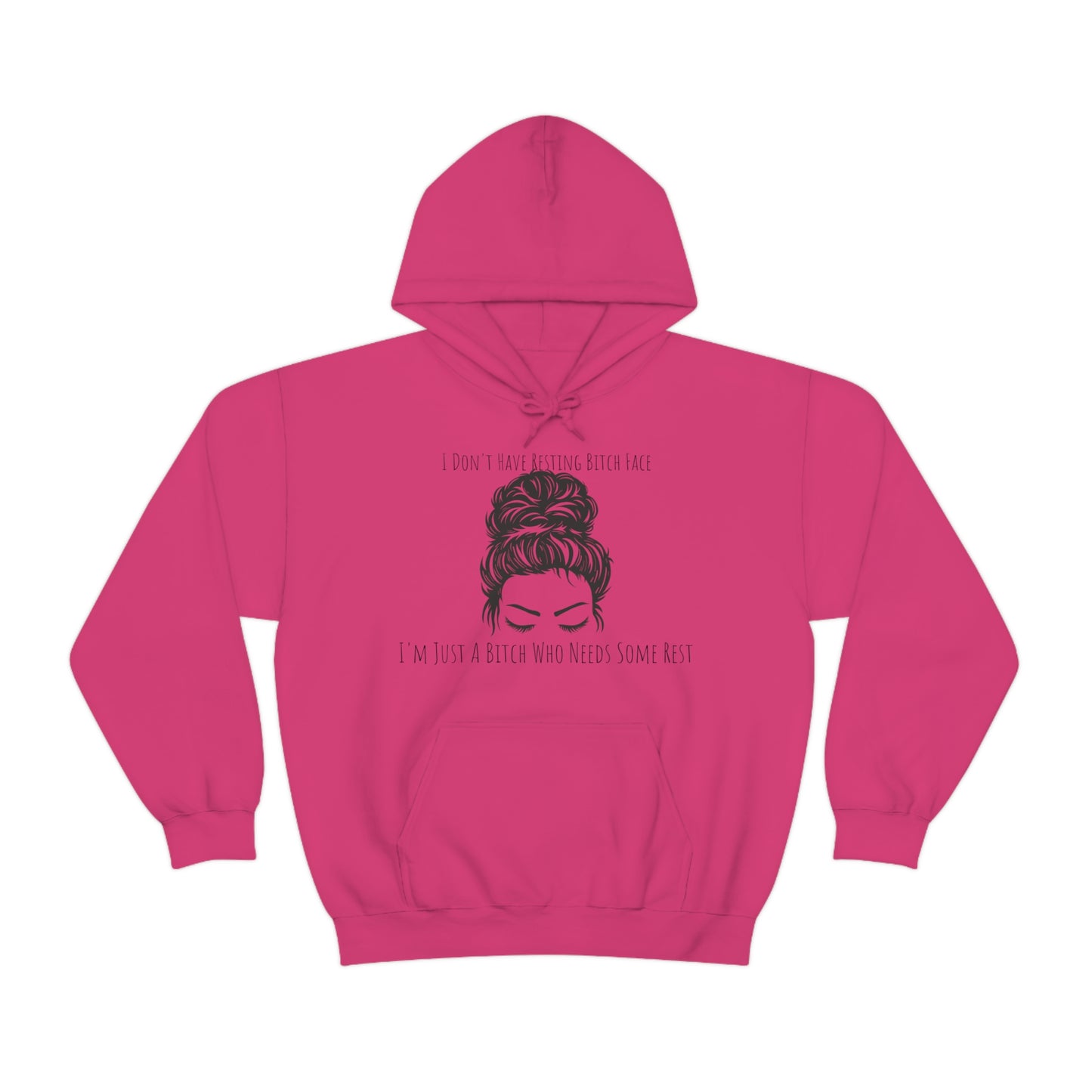 I Don't Have Resting B*tch Face I'm Just A B*tch Who Needs Some Rest, S-3XL, RBF, Unisex Heavy Blend™ Hooded Sweatshirt