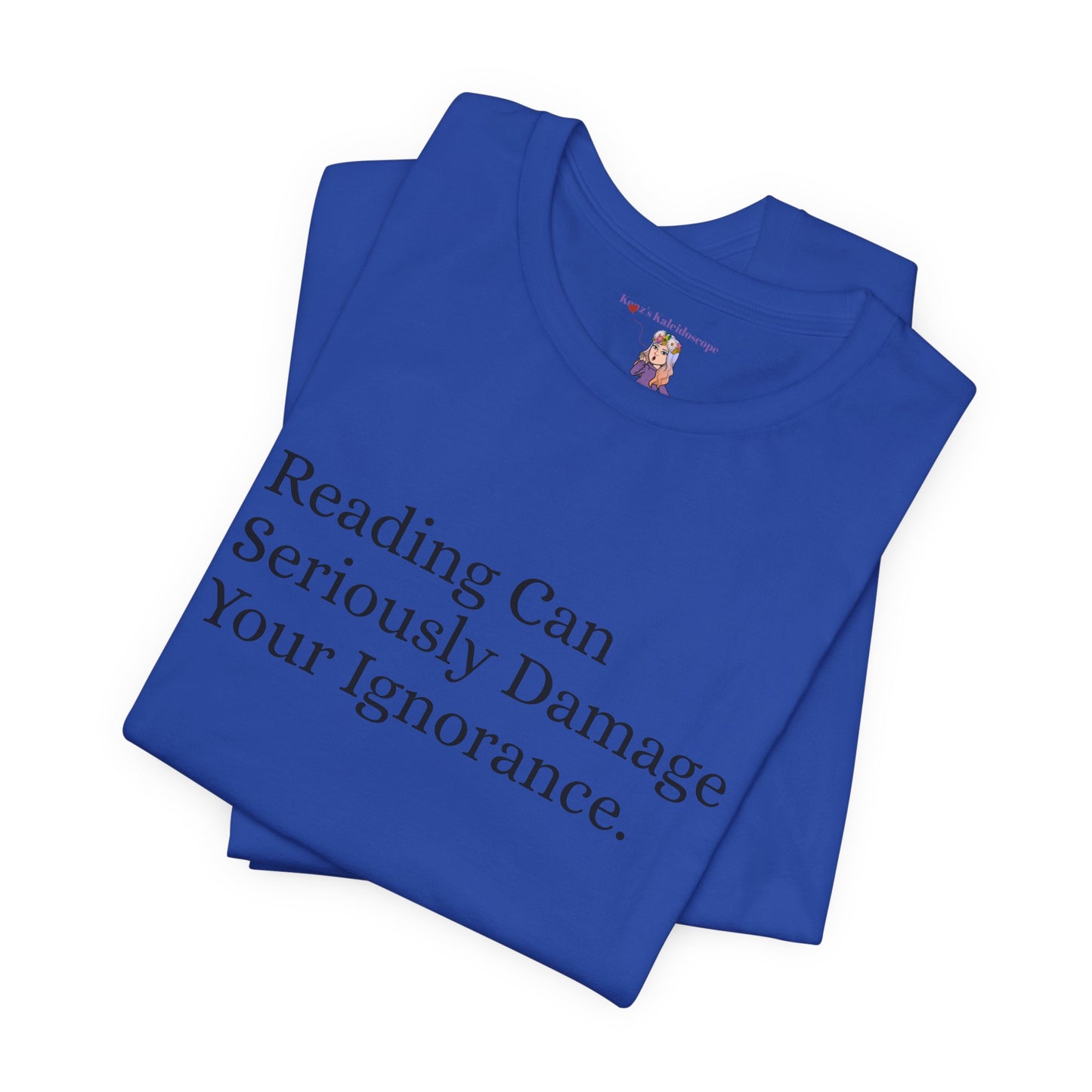 Reading Can Seriously Damage Your Ignorance, S-3XL, Unisex Jersey Short Sleeve Tee