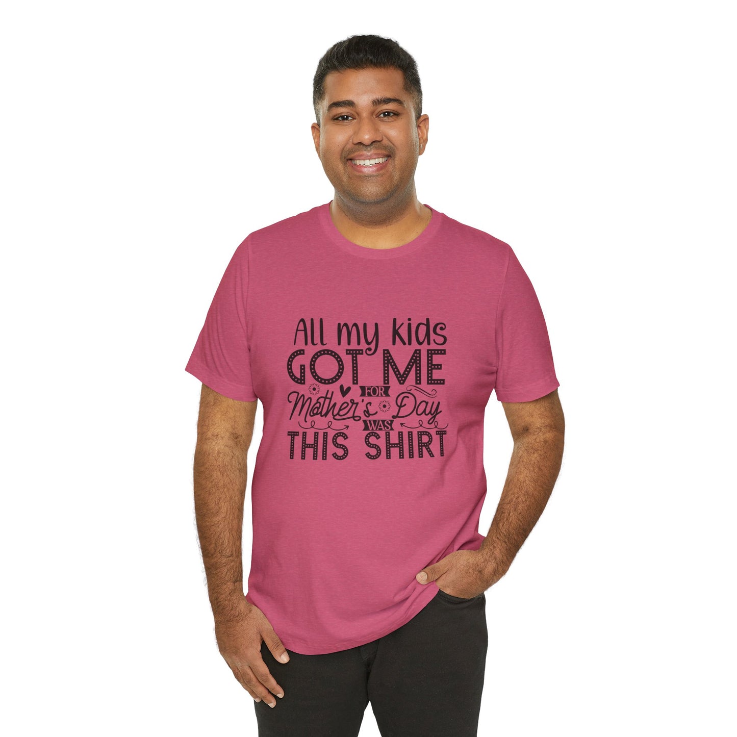 Mother's Day, All My Kids Got Me, XS-2XL, Unisex Jersey Short Sleeve Tee