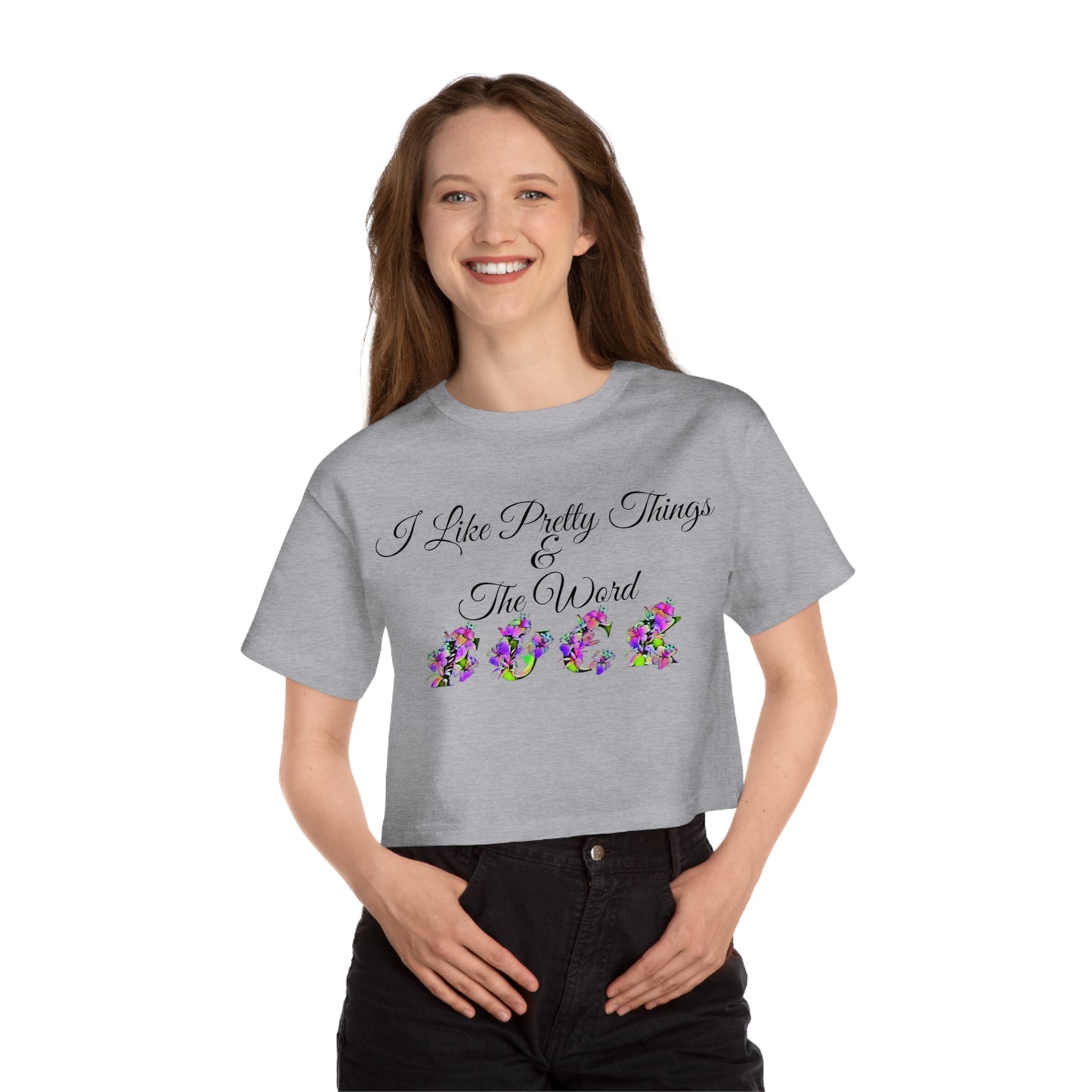 I like pretty things and the word F*ck, XS-2XL, Champion Women's Heritage Cropped T-Shirt