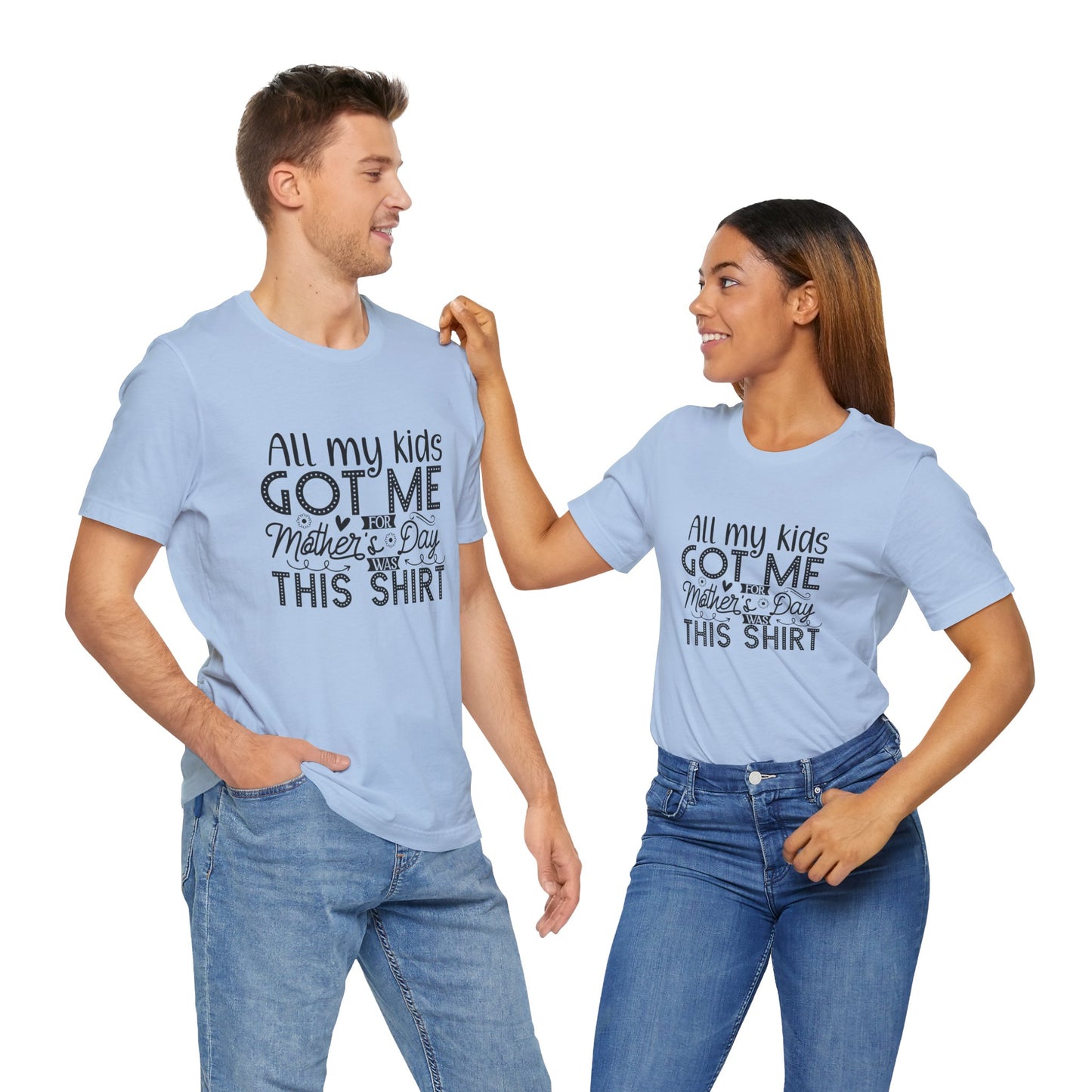Mother's Day, All My Kids Got Me, XS-2XL, Unisex Jersey Short Sleeve Tee