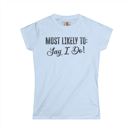 Bachelorette Party, Most Likely To, S-2XL, Women's Softstyle Tee
