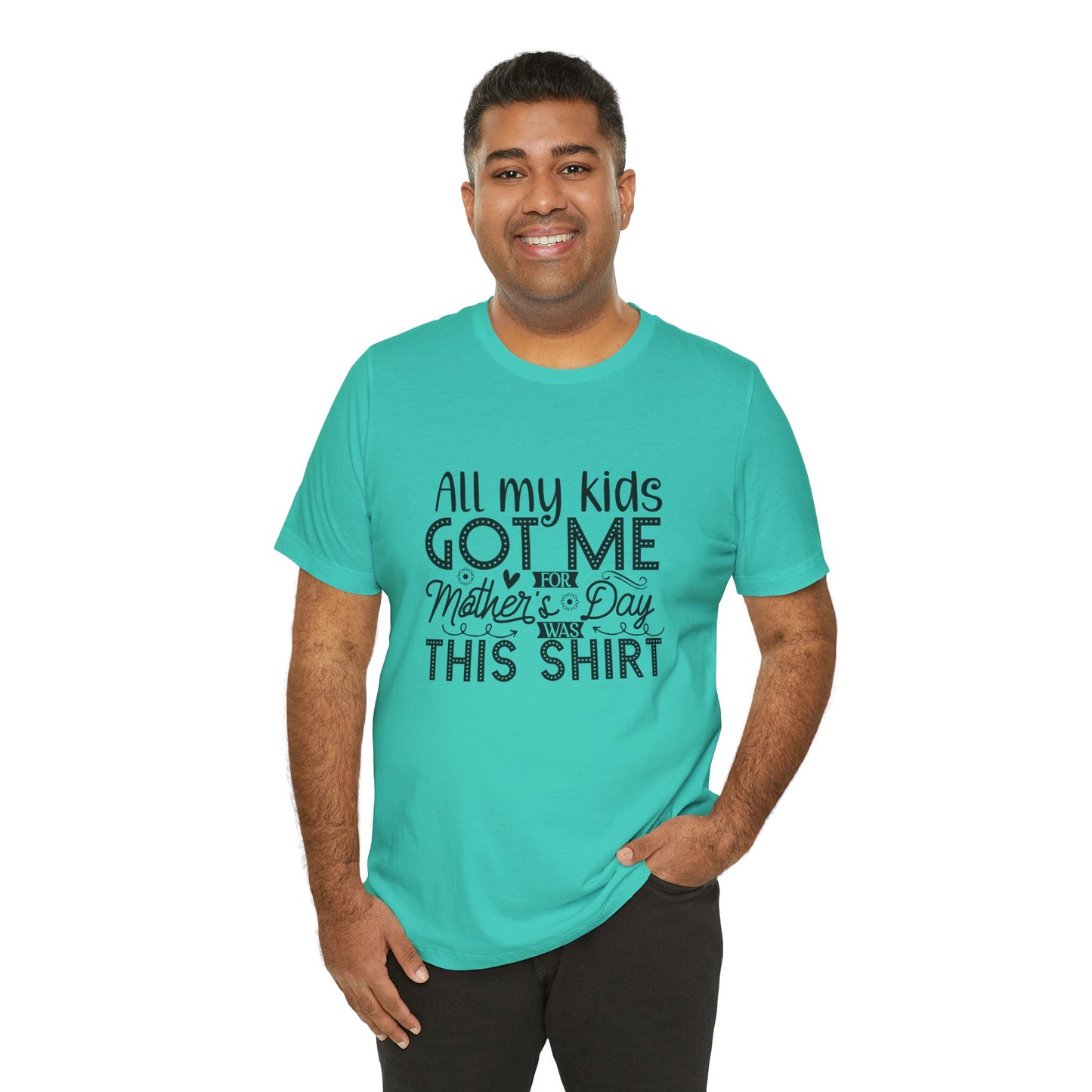 Mother's Day, All My Kids Got Me, XS-2XL, Unisex Jersey Short Sleeve Tee
