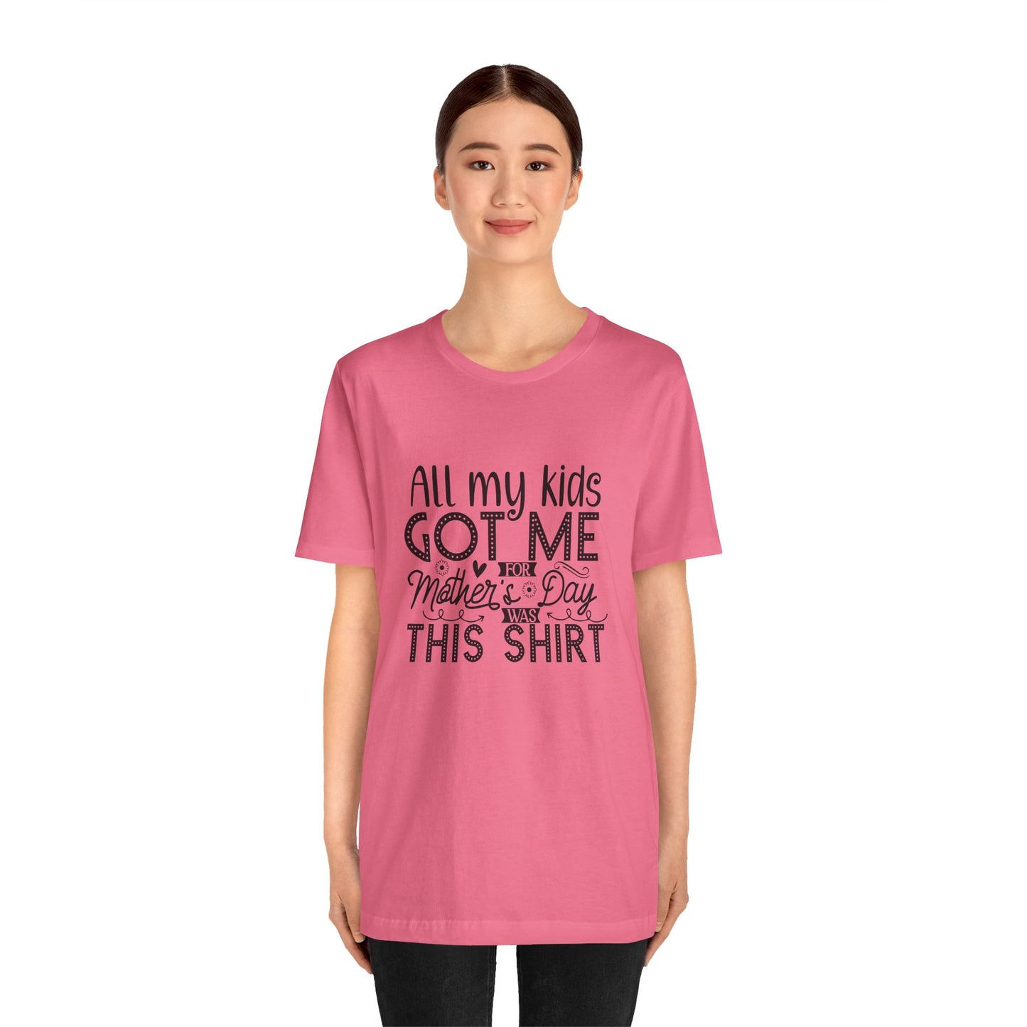 Mother's Day, All My Kids Got Me, XS-2XL, Unisex Jersey Short Sleeve Tee