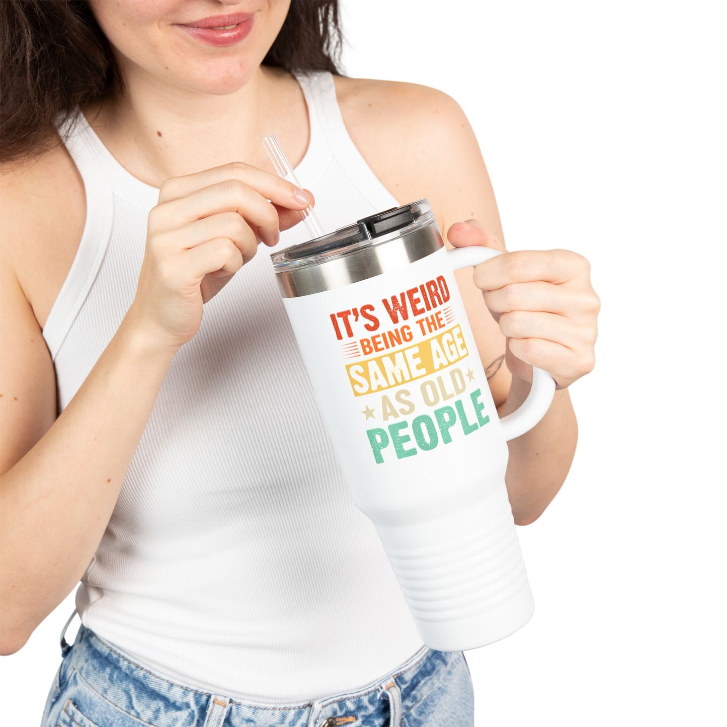 It's Weird Being Same Age As Old People Insulated Travel Mug - 40oz