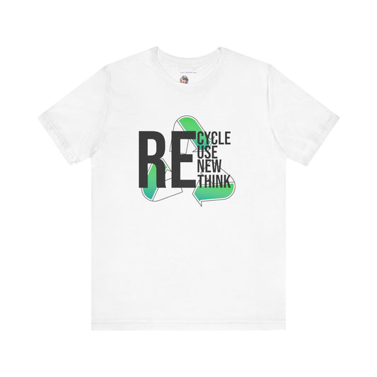 Recycle Reuse Renew Rethink Earthday S-3XL Unisex Jersey Short Sleeve Tee