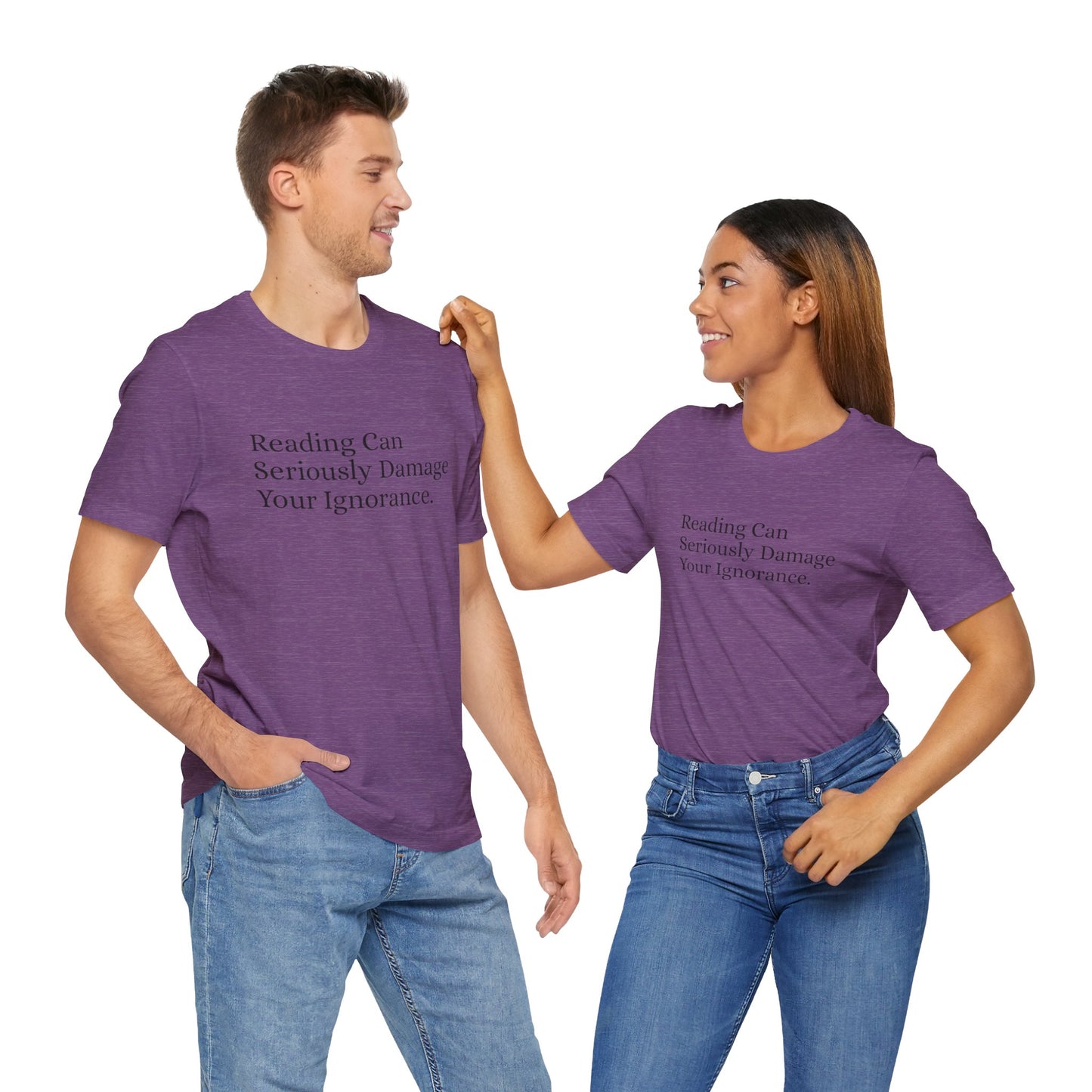Reading Can Seriously Damage Your Ignorance, S-3XL, Unisex Jersey Short Sleeve Tee