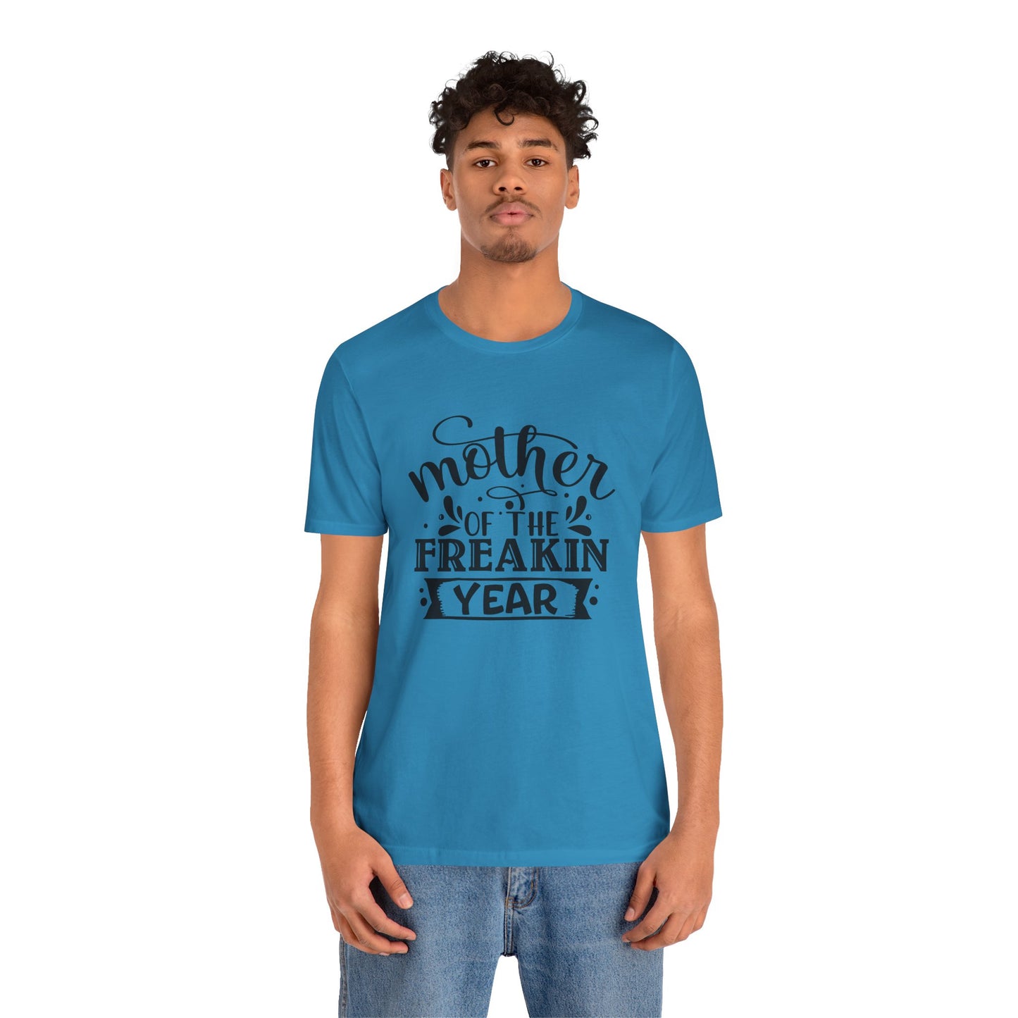 Mother's Day, Mother of the Freaking Year, XS-3XL, Unisex Jersey Short Sleeve Tee