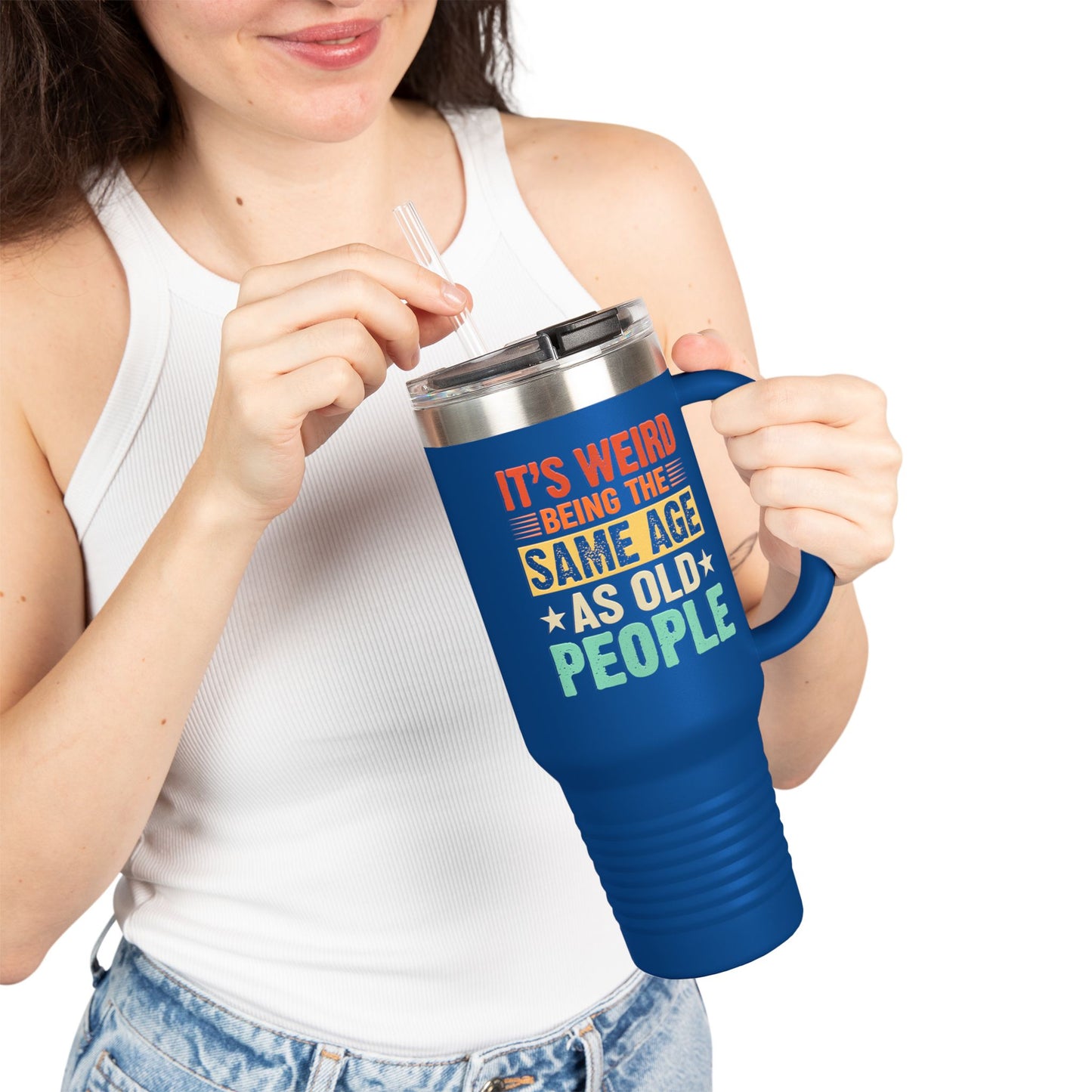 It's Weird Being Same Age As Old People Insulated Travel Mug - 40oz