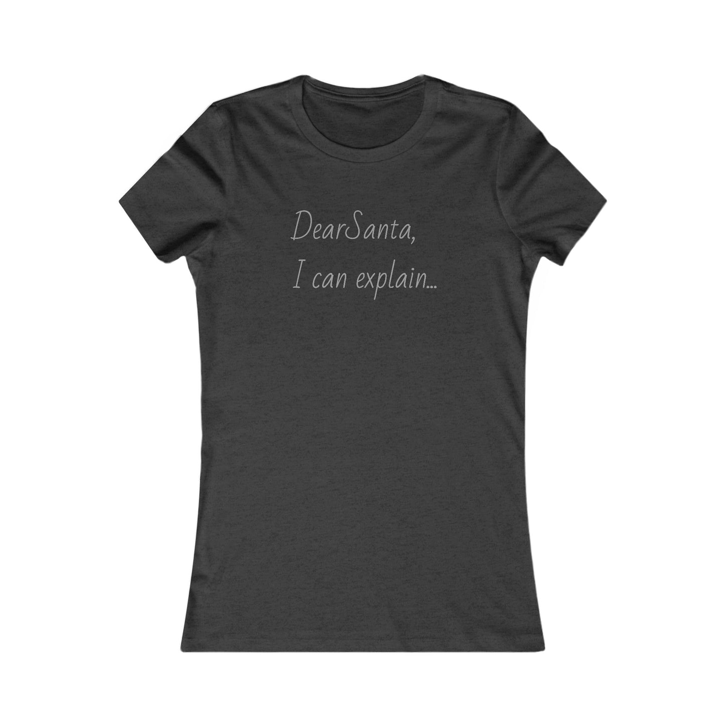 Dear Santa I can explain, holiday tee, Women's Favorite Tee