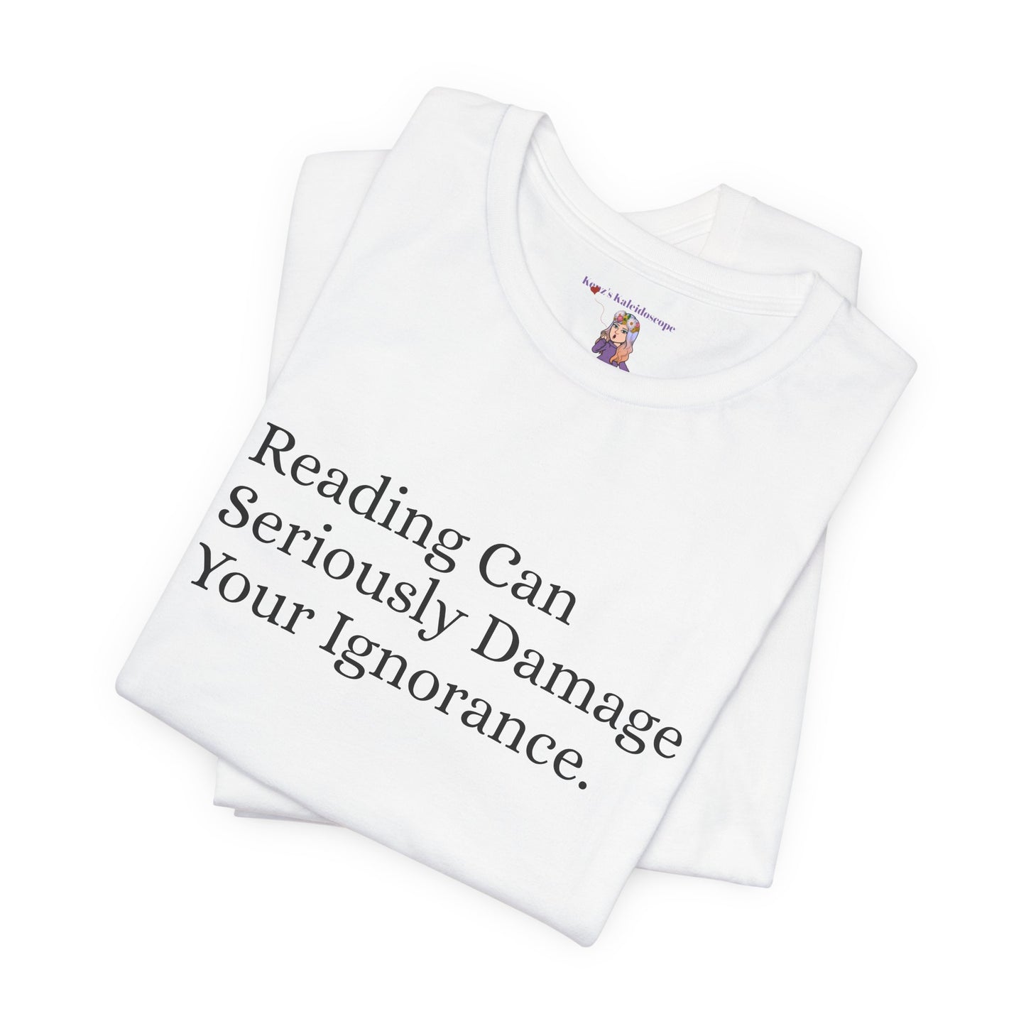 Reading Can Seriously Damage Your Ignorance, S-3XL, Unisex Jersey Short Sleeve Tee