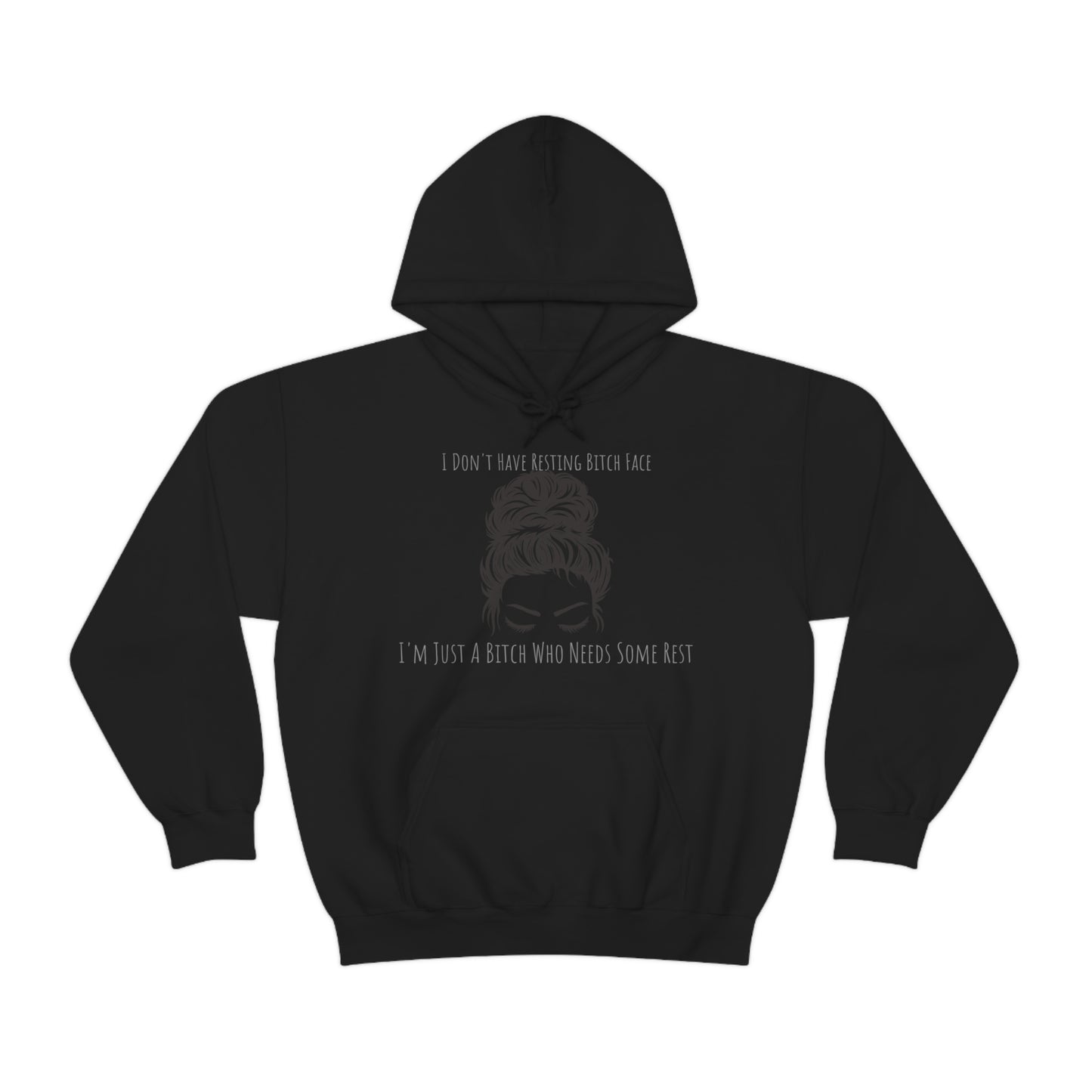 I Don't Have Resting B*tch Face I'm Just A B*tch Who Needs Some Rest, S-3XL, RBF, Unisex Heavy Blend™ Hooded Sweatshirt