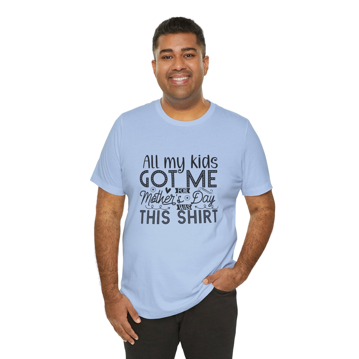 Mother's Day, All My Kids Got Me, XS-2XL, Unisex Jersey Short Sleeve Tee